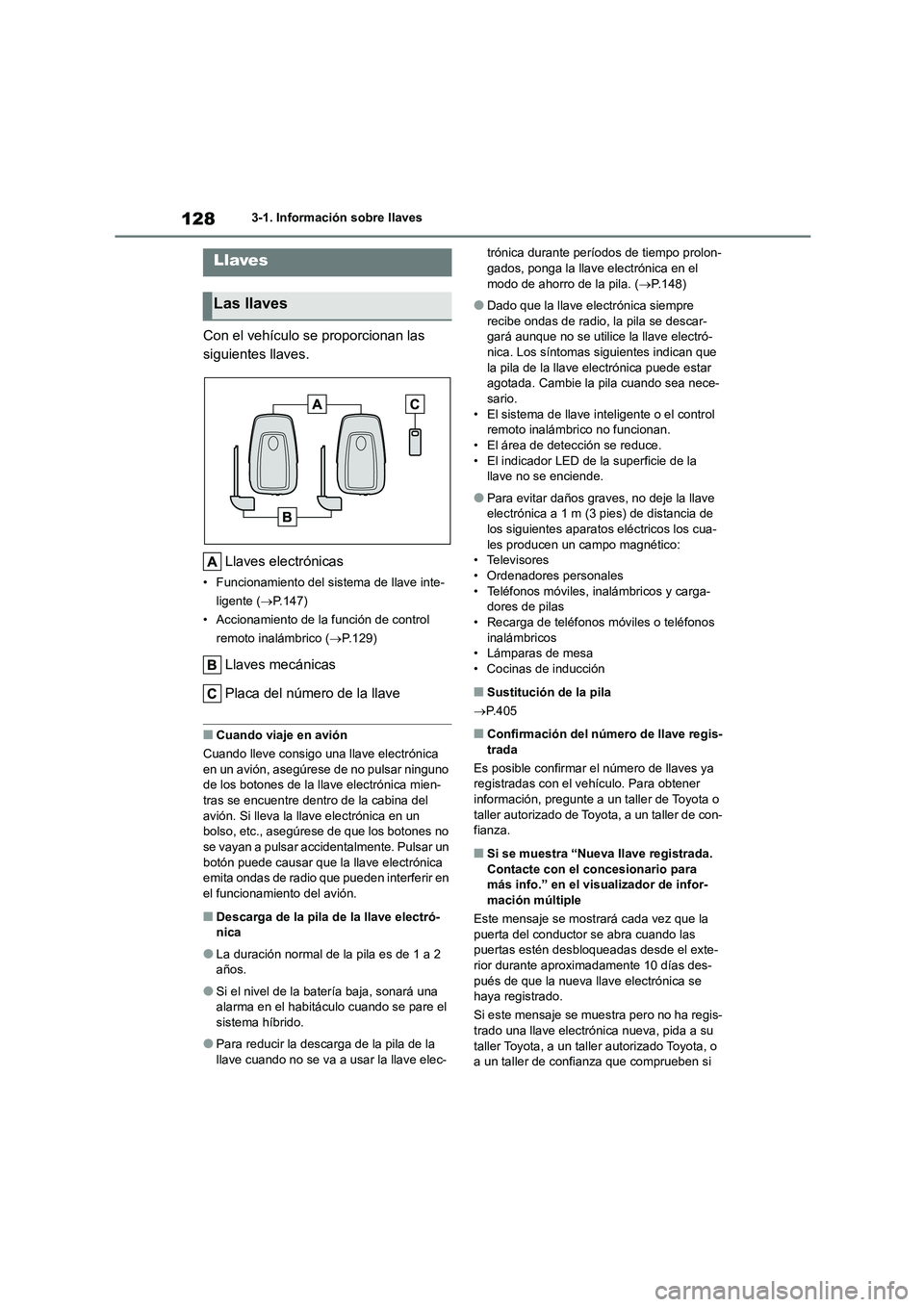 TOYOTA HIGHLANDER 2023  Manual del propietario (in Spanish) 1283-1. Información sobre llaves
3-1.Información sobre llaves
Con el vehículo se proporcionan las  
siguientes llaves. 
Llaves electrónicas
• Funcionamiento del sistema de llave inte- 
ligente (