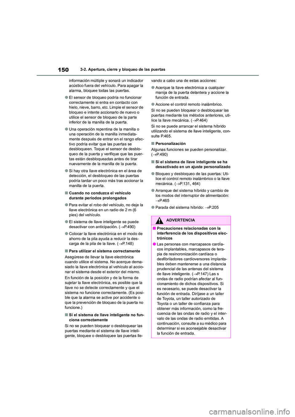 TOYOTA HIGHLANDER 2023  Manual del propietario (in Spanish) 1503-2. Apertura, cierre y bloqueo de las puertas 
información múltiple y sonará un indicador  acústico fuera del vehículo. Para apagar la  
alarma, bloquee todas las puertas.
●El sensor de blo