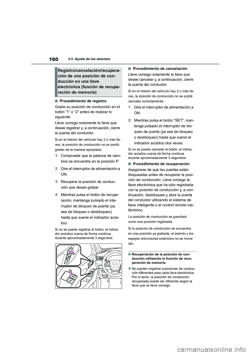 TOYOTA HIGHLANDER 2023  Manual del propietario (in Spanish) 1603-3. Ajuste de los asientos
■Procedimiento de registro 
Grabe su posición de conducción en el  
botón “1” o “2” ante s de realizar lo  
siguiente: 
Lleve consigo solamente la llave que