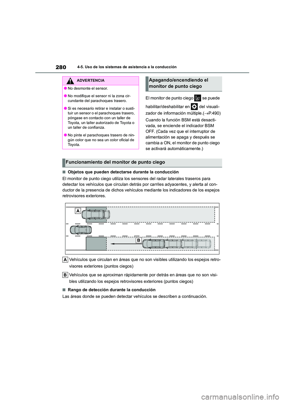 TOYOTA HIGHLANDER 2023  Manual del propietario (in Spanish) 2804-5. Uso de los sistemas de asistencia a la conducción
El monitor de punto ciego   se puede  
habilitar/deshabilitar en   del visuali- 
zador de información múltiple.( P.490) 
Cuando la funci
