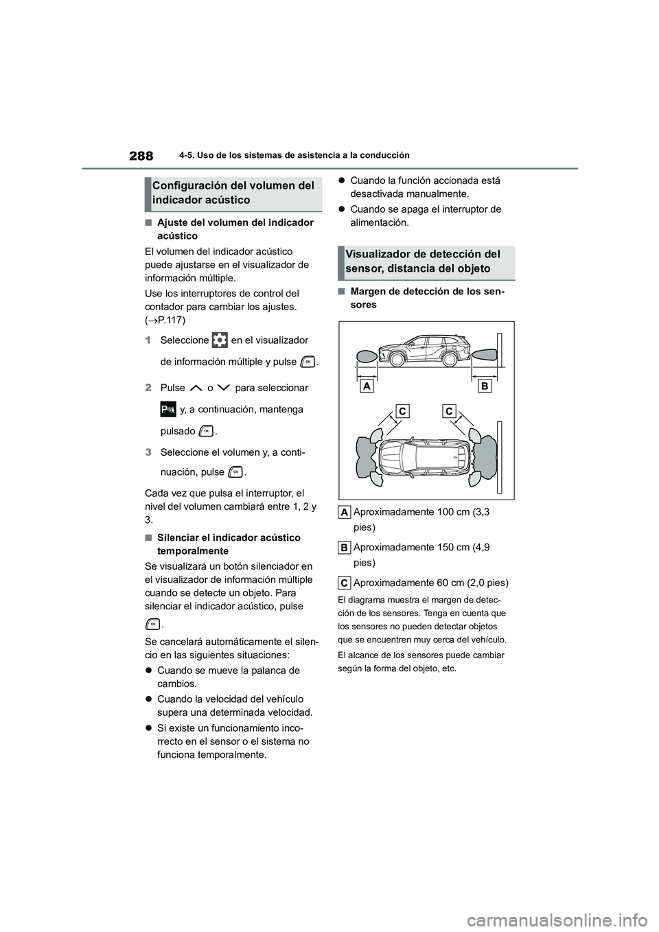 TOYOTA HIGHLANDER 2023  Manual del propietario (in Spanish) 2884-5. Uso de los sistemas de asistencia a la conducción
■Ajuste del volumen del indicador  
acústico 
El volumen del indicador acústico  
puede ajustarse en el visualizador de 
información mú