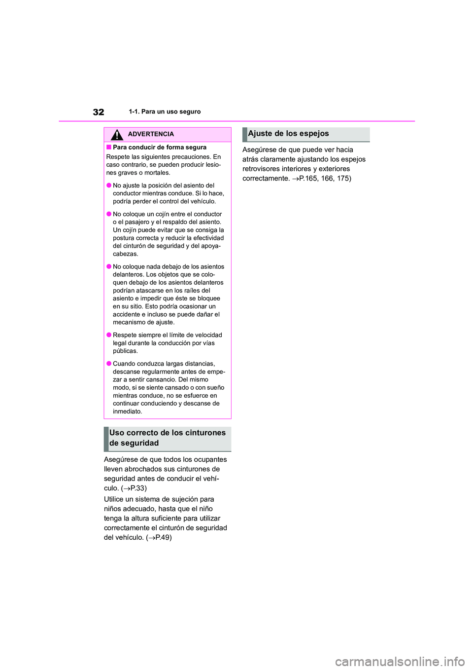 TOYOTA HIGHLANDER 2023  Manual del propietario (in Spanish) 321-1. Para un uso seguro
Asegúrese de que todos los ocupantes  
lleven abrochados sus cinturones de 
seguridad antes de conducir el vehí-
culo. ( P. 3 3 ) 
Utilice un sistema de sujeción para  