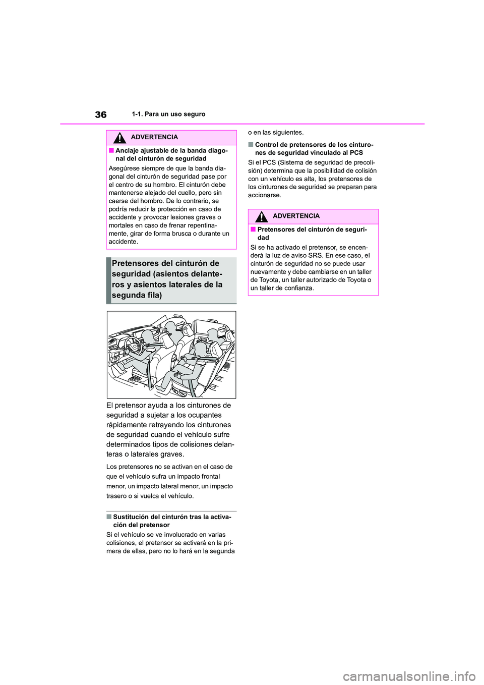 TOYOTA HIGHLANDER 2023  Manual del propietario (in Spanish) 361-1. Para un uso seguro
El pretensor ayuda a los cinturones de  
seguridad a sujetar a los ocupantes 
rápidamente retrayendo los cinturones 
de seguridad cuando el vehículo sufre 
determinados tip