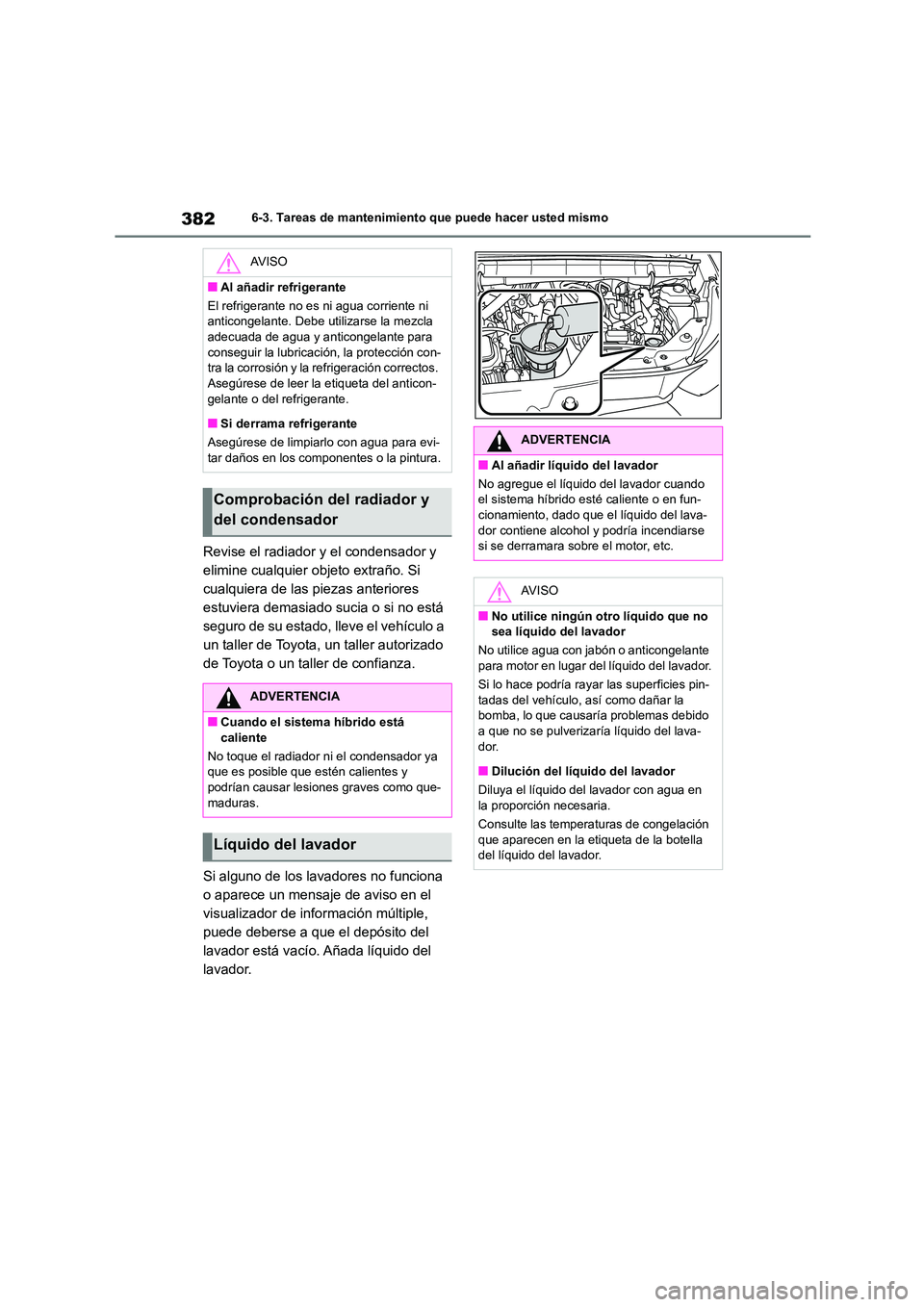 TOYOTA HIGHLANDER 2023  Manual del propietario (in Spanish) 3826-3. Tareas de mantenimiento que puede hacer usted mismo
Revise el radiador y el condensador y  
elimine cualquier objeto extraño. Si 
cualquiera de las piezas anteriores 
estuviera demasiado suci