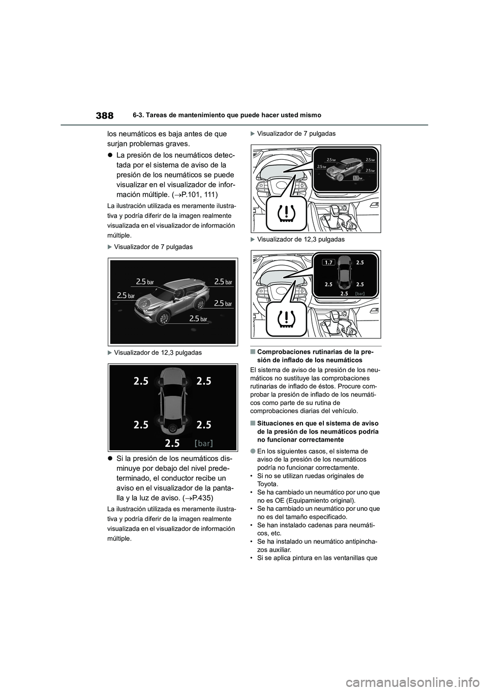 TOYOTA HIGHLANDER 2023  Manual del propietario (in Spanish) 3886-3. Tareas de mantenimiento que puede hacer usted mismo
los neumáticos es baja antes de que  
surjan problemas graves. 
 La presión de los neumáticos detec- 
tada por el sistema de aviso de 