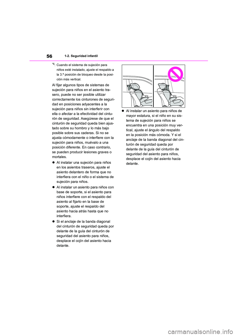 TOYOTA HIGHLANDER 2023  Manual del propietario (in Spanish) 561-2. Seguridad infantil
*6: Cuando el sistema de sujeción para  
niños esté instalado, ajuste el respaldo a 
la 3.ª posición de bloqueo desde la posi-
ción más vertical.
Al fijar algunos tipo