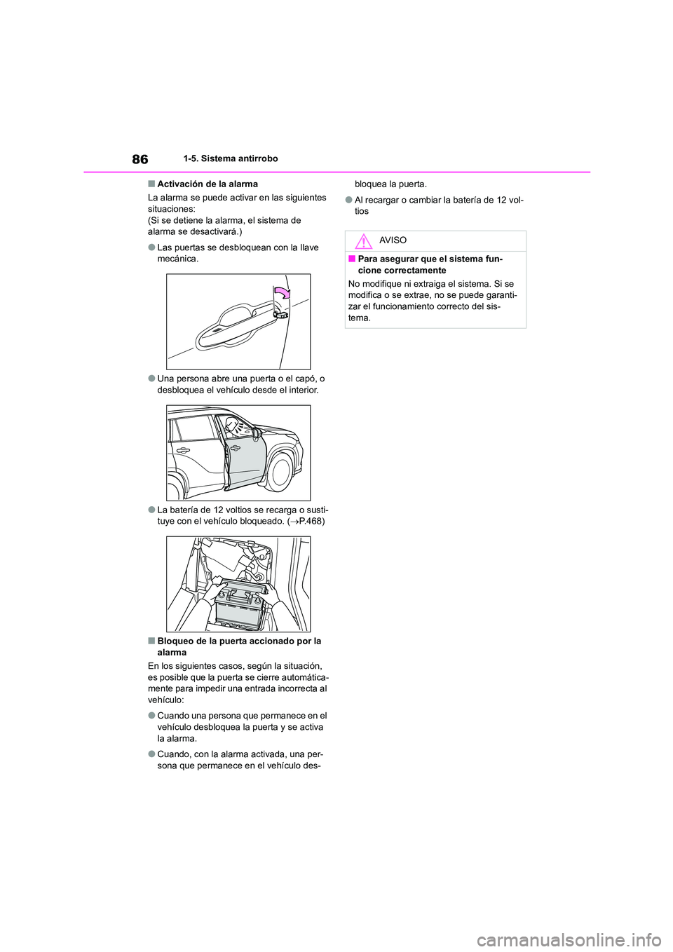 TOYOTA HIGHLANDER 2023  Manual del propietario (in Spanish) 861-5. Sistema antirrobo
■Activación de la alarma 
La alarma se puede activar en las siguientes  situaciones:  
(Si se detiene la alarma, el sistema de 
alarma se desactivará.)
●Las puertas se d