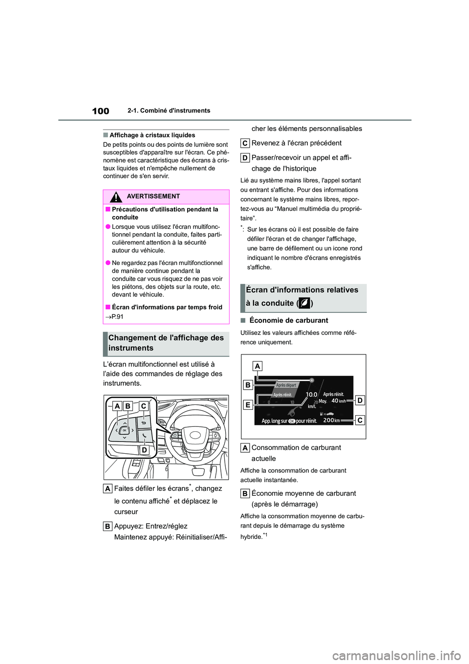 TOYOTA HIGHLANDER 2023  Manuel du propriétaire (in French) 1002-1. Combiné dinstruments
■Affichage à cristaux liquides 
De petits points ou des points de lumière sont  susceptibles dapparaître sur lécran. Ce phé- 
nomène est caractéristique des 