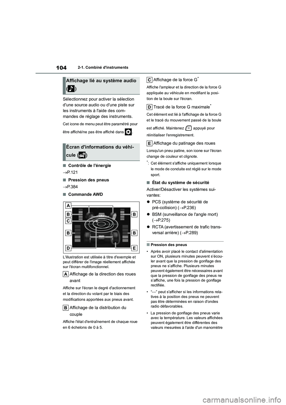 TOYOTA HIGHLANDER 2023  Manuel du propriétaire (in French) 1042-1. Combiné dinstruments
Sélectionnez pour activer la sélection  
dune source audio ou dune piste sur 
les instruments à laide des com-
mandes de réglage des instruments.
Cet icone de men