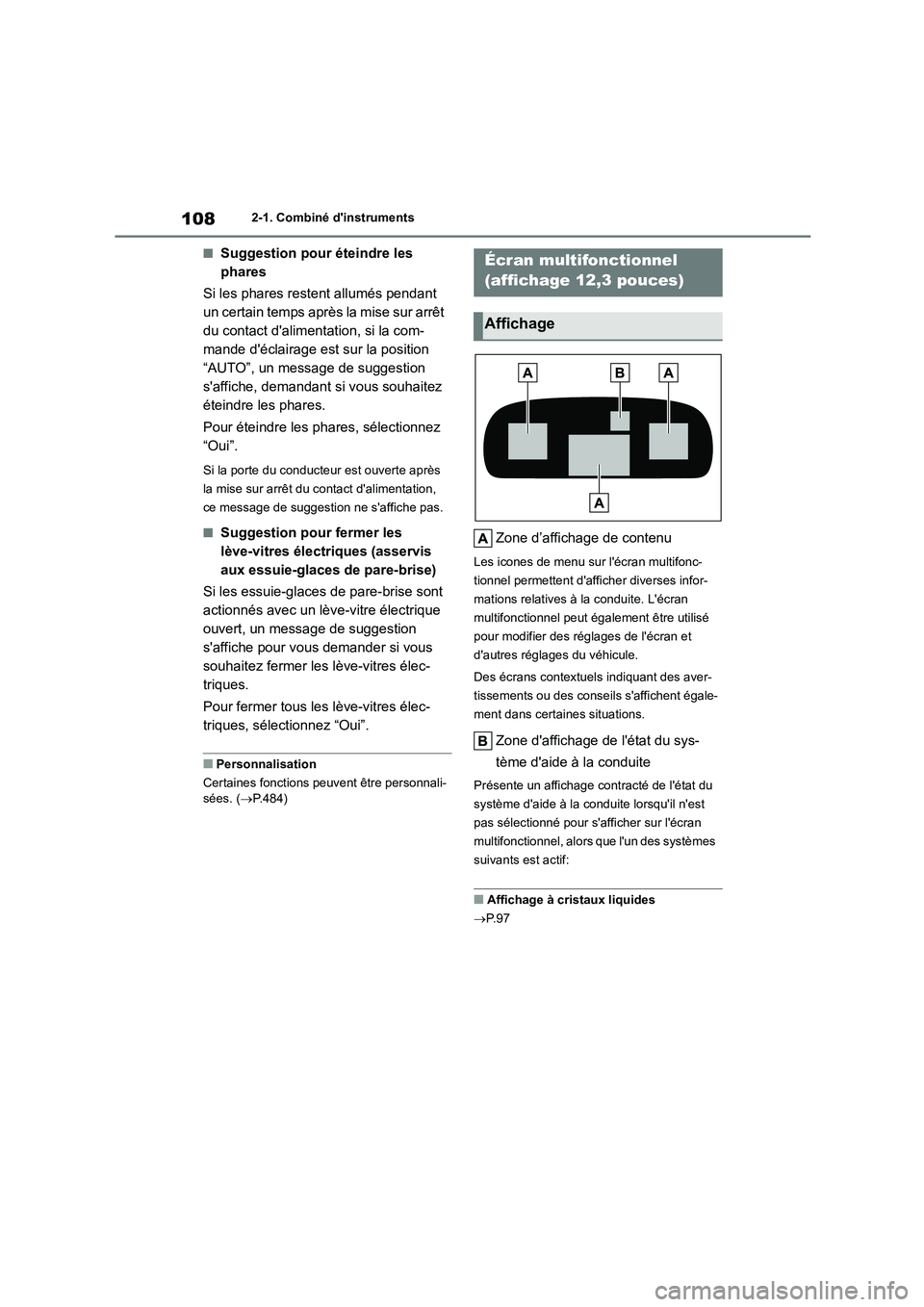 TOYOTA HIGHLANDER 2023  Manuel du propriétaire (in French) 1082-1. Combiné dinstruments
■Suggestion pour éteindre les  
phares 
Si les phares restent allumés pendant  
un certain temps aprè s la mise sur arrêt  
du contact dalimentation, si la com-
m