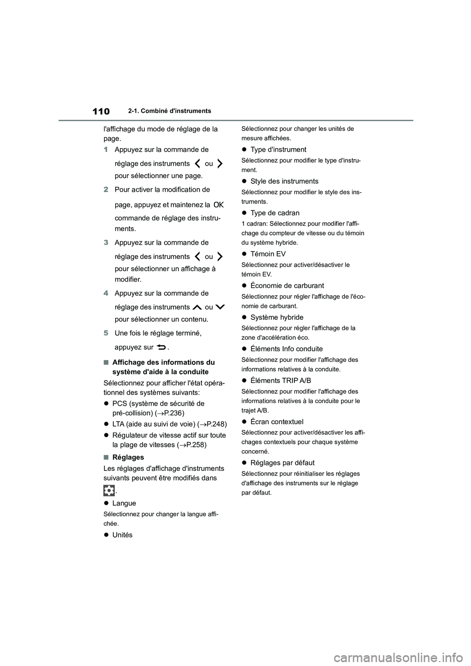 TOYOTA HIGHLANDER 2023  Manuel du propriétaire (in French) 1102-1. Combiné dinstruments
laffichage du mode de réglage de la  
page. 
1 Appuyez sur la commande de  
réglage des instruments   ou    
pour sélectionner une page. 
2 Pour activer la modificat