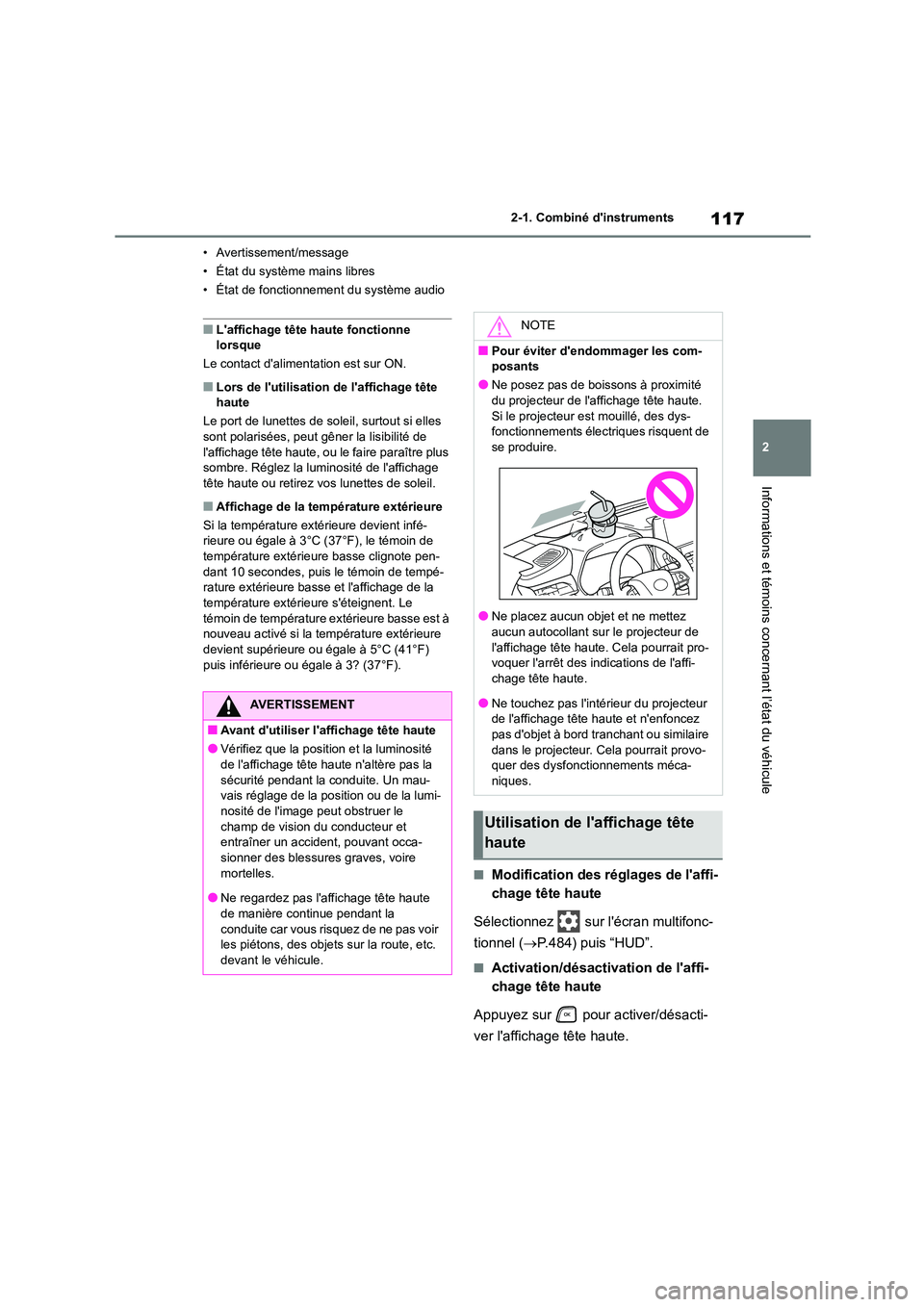 TOYOTA HIGHLANDER 2023  Manuel du propriétaire (in French) 117
2 
2-1. Combiné dinstruments
Informations et témoins concernant l’état du véhicule
• Avertissement/message 
• État du système mains libres
• État de fonctionnement du système audi