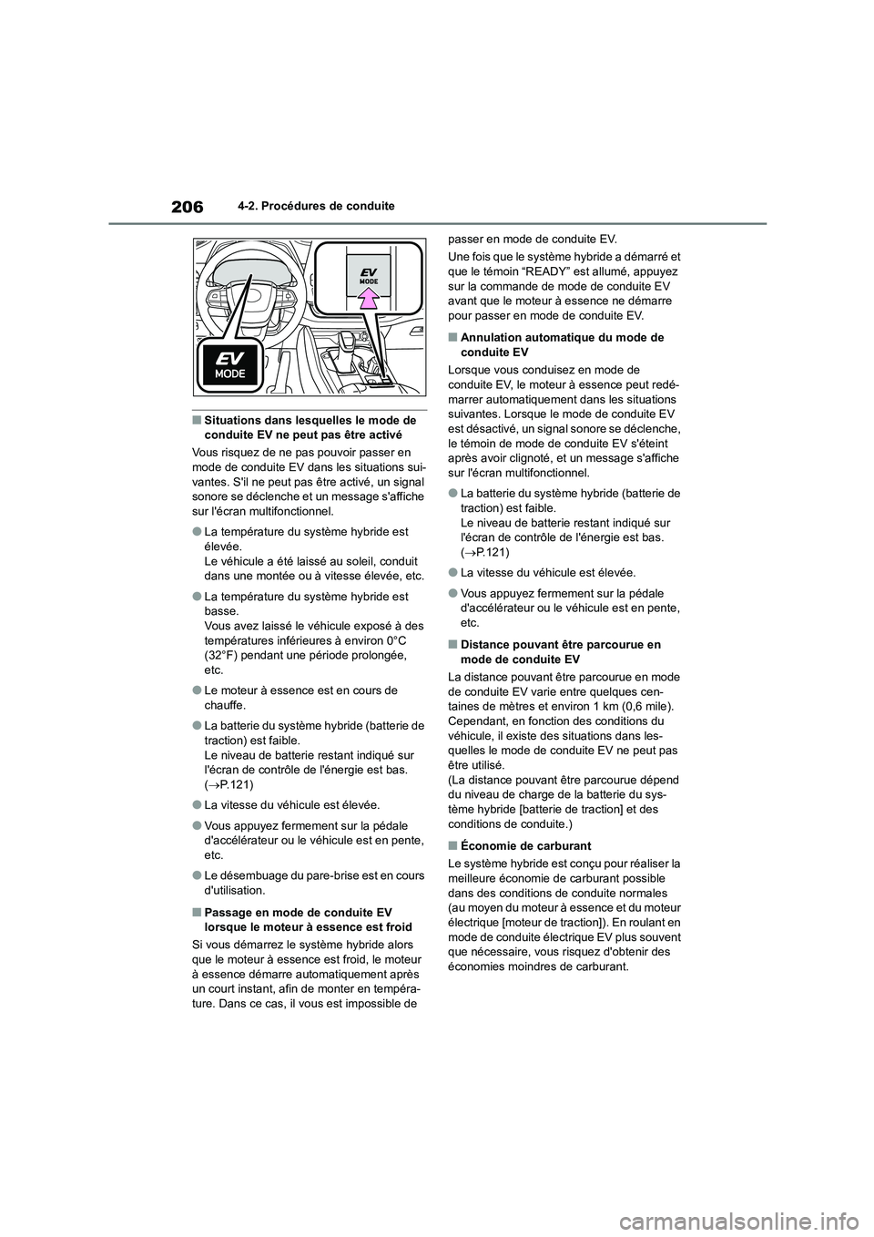 TOYOTA HIGHLANDER 2023  Manuel du propriétaire (in French) 2064-2. Procédures de conduite
■Situations dans lesquelles le mode de  conduite EV ne peut pas être activé 
Vous risquez de ne pas pouvoir passer en  
mode de conduite EV dans les situations sui-