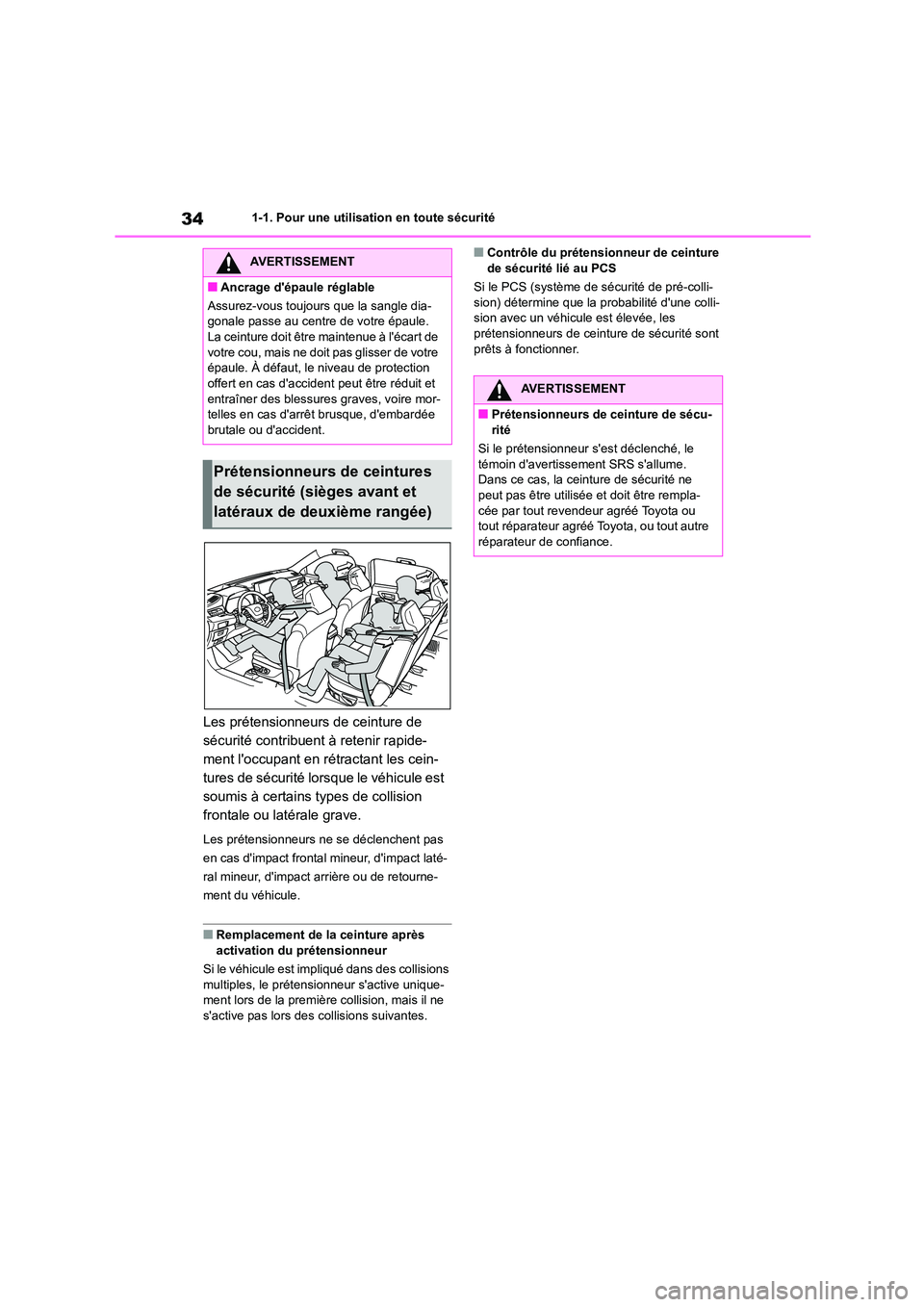 TOYOTA HIGHLANDER 2023  Manuel du propriétaire (in French) 341-1. Pour une utilisation en toute sécurité
Les prétensionneurs de ceinture de  
sécurité contribuent à retenir rapide-
ment loccupant en rétractant les cein-
tures de sécurité lorsque le 