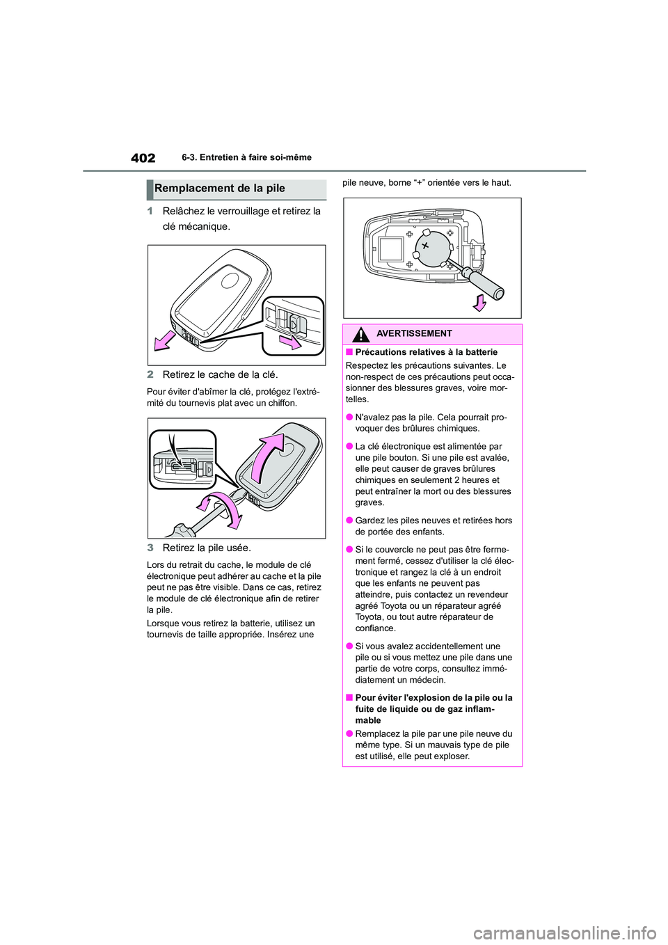 TOYOTA HIGHLANDER 2023  Manuel du propriétaire (in French) 4026-3. Entretien à faire soi-même
1Relâchez le verrouillage et retirez la  
clé mécanique. 
2 Retirez le cache de la clé.
Pour éviter dabîmer la clé, protégez lextré- 
mité du tournevis