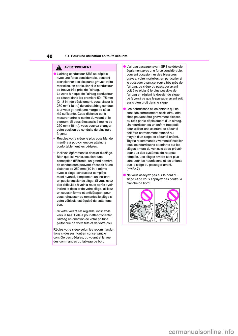 TOYOTA HIGHLANDER 2023  Manuel du propriétaire (in French) 401-1. Pour une utilisation en toute sécurité
AVERTISSEMENT
●L’airbag conducteur SRS se déploie  
avec une force considérable, pouvant 
occasionner des blessures graves, voire  mortelles, en p