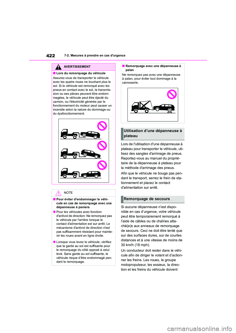 TOYOTA HIGHLANDER 2023  Manuel du propriétaire (in French) 4227-2. Mesures à prendre en cas durgence
Lors de lutilisation dune dépanneuse à  
plateau pour transporter le véhicule, uti-
lisez des sangles darrimage de pneus. 
Reportez-vous au manuel du 