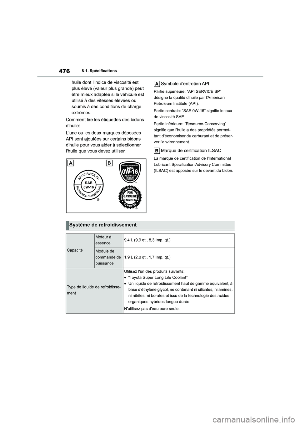 TOYOTA HIGHLANDER 2023 Manuel du propriétaire (in French) 4768-1. Spécifications
huile dont lindice de viscosité est
plus élevé (valeur plus grande) peut
être mieux adaptée si le véhicule est
utilisé à des vitesses élevées ou
soumis à des c TOYOTA HIGHLANDER 2023 Manuel du propriétaire (in French) 4768-1. Spécifications
huile dont lindice de viscosité est
plus élevé (valeur plus grande) peut
être mieux adaptée si le véhicule est
utilisé à des vitesses élevées ou
soumis à des c