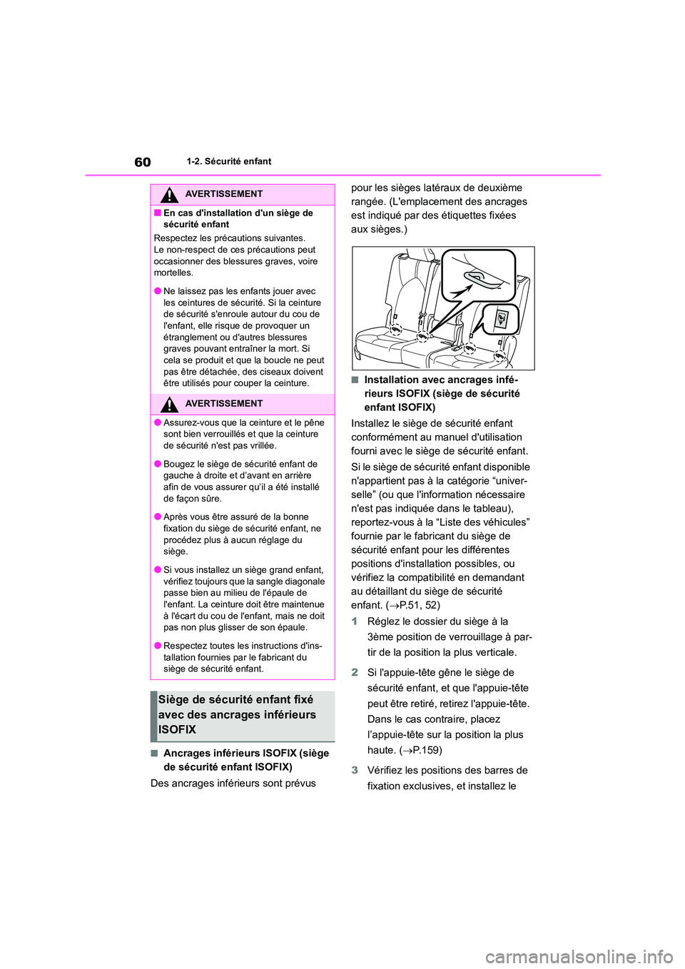TOYOTA HIGHLANDER 2023  Manuel du propriétaire (in French) 601-2. Sécurité enfant
■Ancrages inférieurs ISOFIX (siège  
de sécurité enfant ISOFIX) 
Des ancrages inférieurs sont prévus  
pour les sièges latéraux de deuxième  
rangée. (Lemplacemen