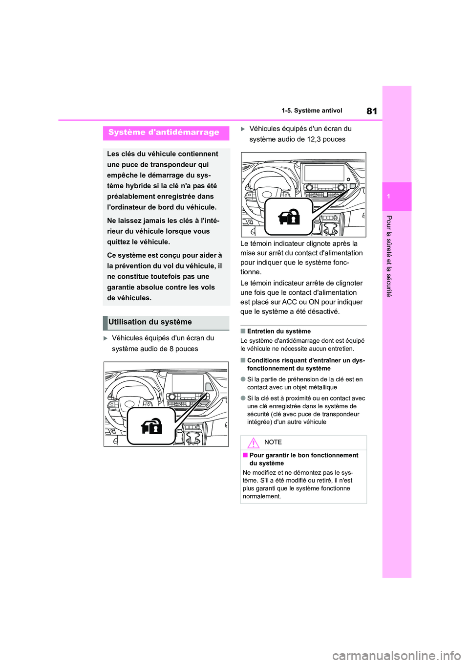TOYOTA HIGHLANDER 2023  Manuel du propriétaire (in French) 81
1 
1-5. Système antivol
Pour la sûreté et la sécurité
1-5.Système antivol
Véhicules équipés dun écran du  
système audio de 8 pouces
Véhicules équipés dun écran du 
système 