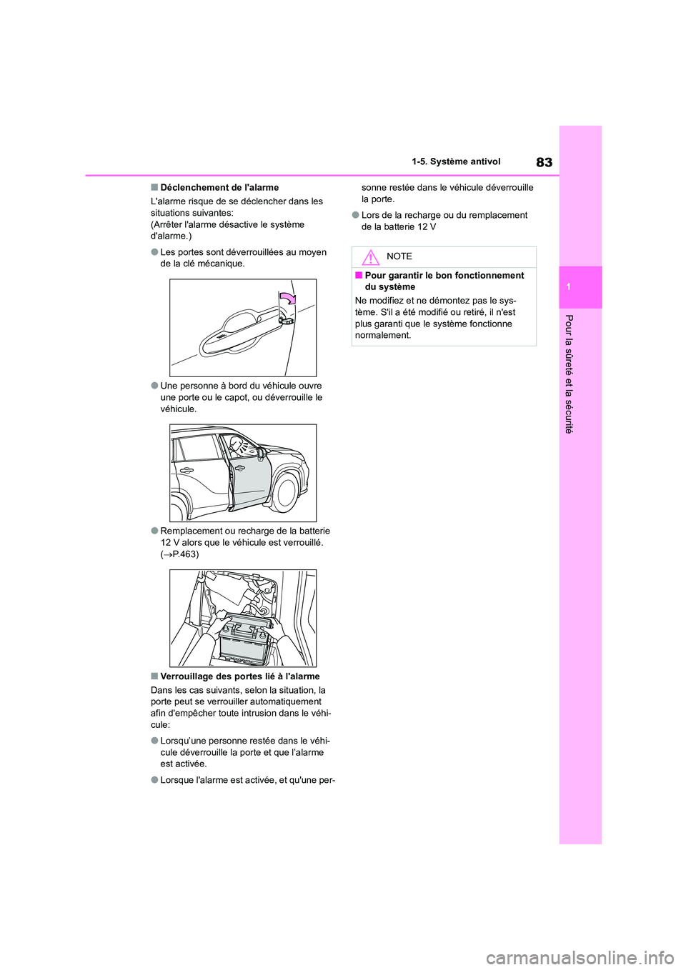 TOYOTA HIGHLANDER 2023  Manuel du propriétaire (in French) 83
1 
1-5. Système antivol
Pour la sûreté et la sécurité
■Déclenchement de lalarme 
Lalarme risque de se déclencher dans les  situations suivantes:  
(Arrêter lalarme désactive le systè