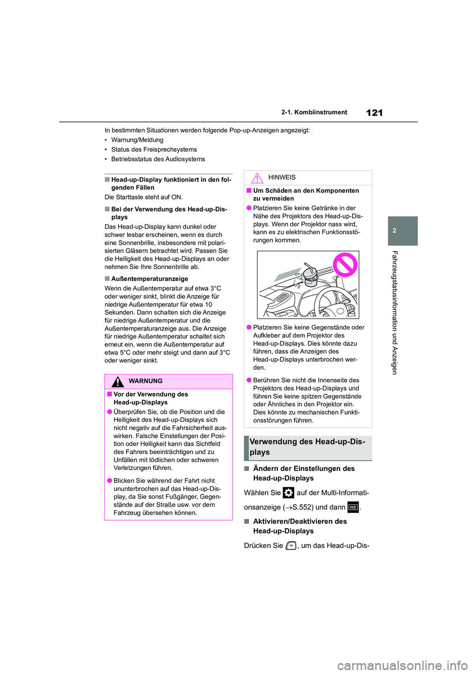 TOYOTA HIGHLANDER 2021  Betriebsanleitungen (in German) 121
2 
2-1. Kombiinstrument
Fahrzeugstatusinformation und Anzeigen
In bestimmten Situationen werden folgende Pop-up-Anzeigen angezeigt: 
• Warnung/Meldung
• Status des Freisprechsystems
• Betrie