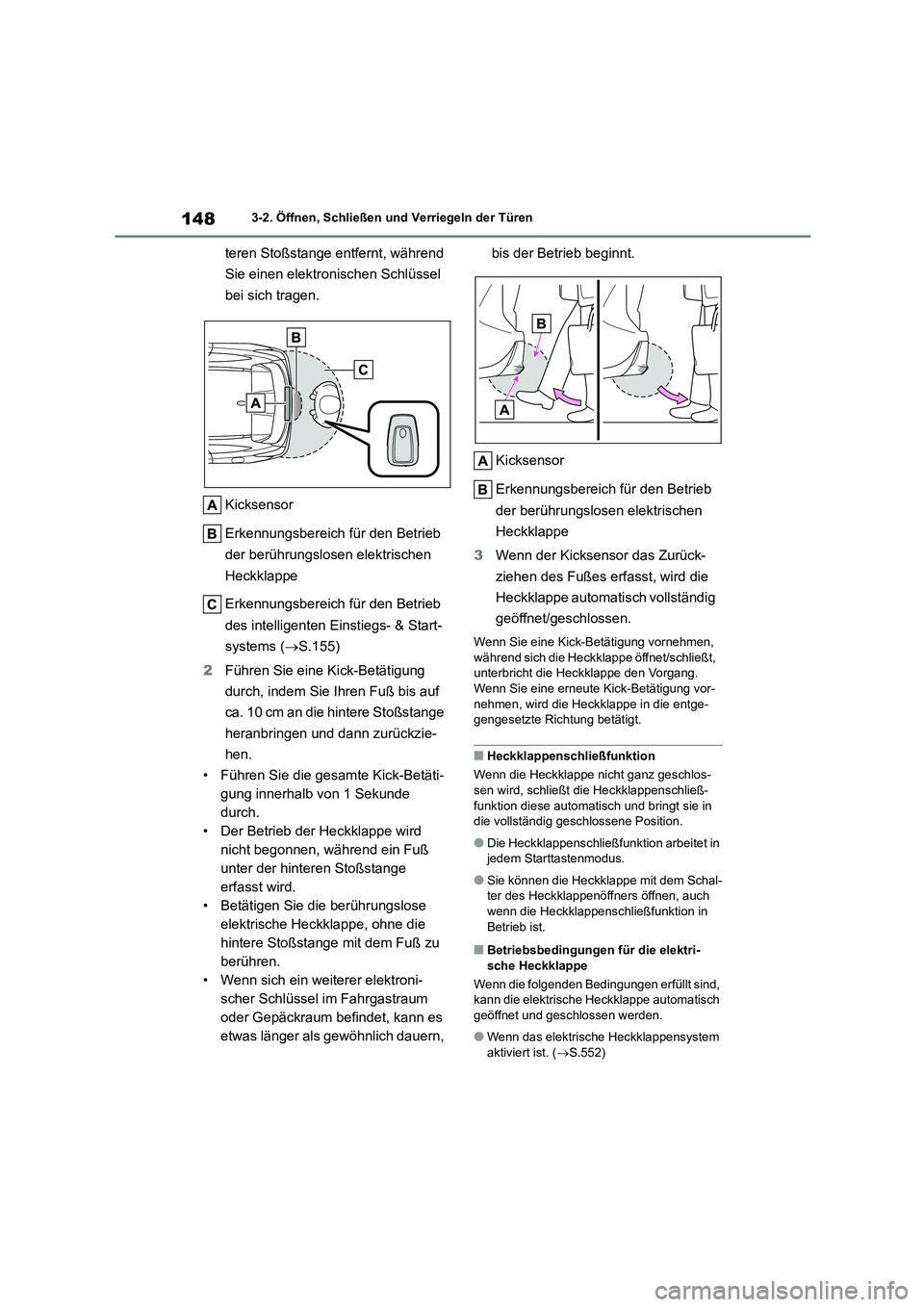 TOYOTA HIGHLANDER 2021  Betriebsanleitungen (in German) 1483-2. Öffnen, Schließen und Verriegeln der Türen
teren Stoßstange entfernt, während  
Sie einen elektronischen Schlüssel 
bei sich tragen. 
Kicksensor 
Erkennungsbereich für den Betrieb  
der