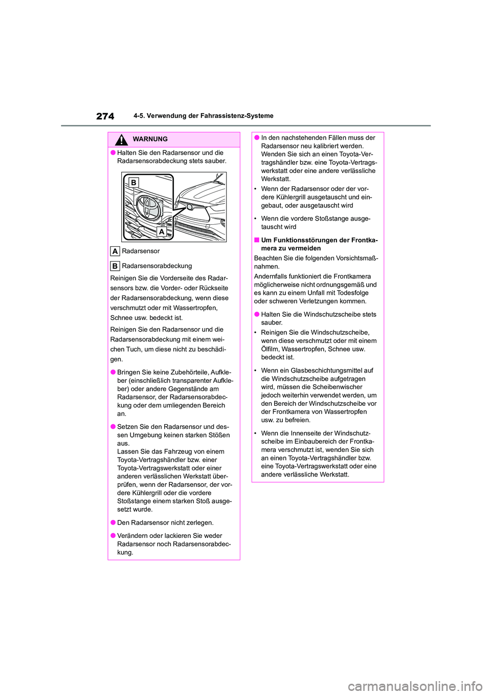 TOYOTA HIGHLANDER 2021  Betriebsanleitungen (in German) 2744-5. Verwendung der Fahrassistenz-Systeme
WARNUNG
●Halten Sie den Radarsensor und die  
Radarsensorabdeckung stets sauber. 
Radarsensor 
Radarsensorabdeckung 
Reinigen Sie die Vorderseite des Rad