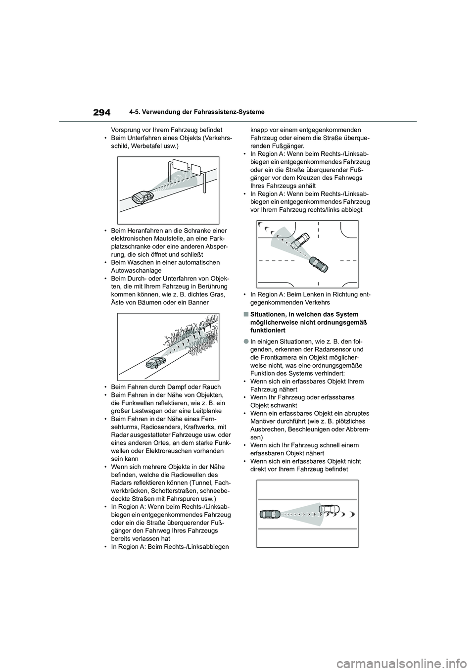 TOYOTA HIGHLANDER 2021  Betriebsanleitungen (in German) 2944-5. Verwendung der Fahrassistenz-Systeme 
Vorsprung vor Ihrem Fahrzeug befindet • Beim Unterfahren eines Objekts (Verkehrs- 
schild, Werbetafel usw.) 
• Beim Heranfahren an die Schranke einer 