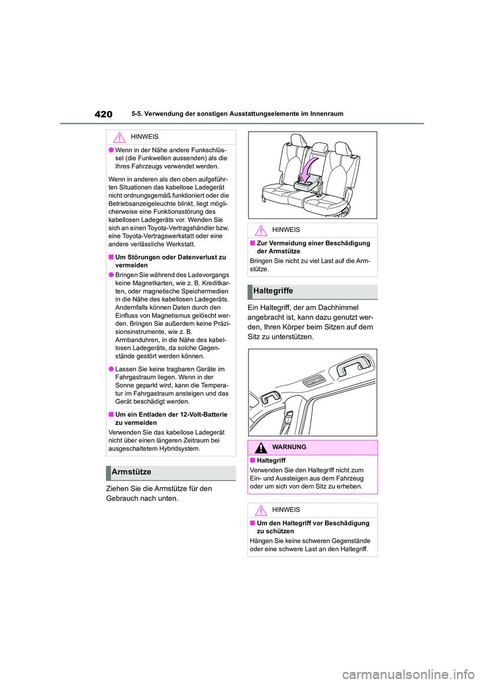TOYOTA HIGHLANDER 2022  Betriebsanleitungen (in German) 4205-5. Verwendung der sonstigen Ausstattungselemente im Innenraum
Ziehen Sie die Armstütze für den  
Gebrauch nach unten. 
Ein Haltegriff, der am Dachhimmel  
angebracht ist, kann dazu genutzt wer-