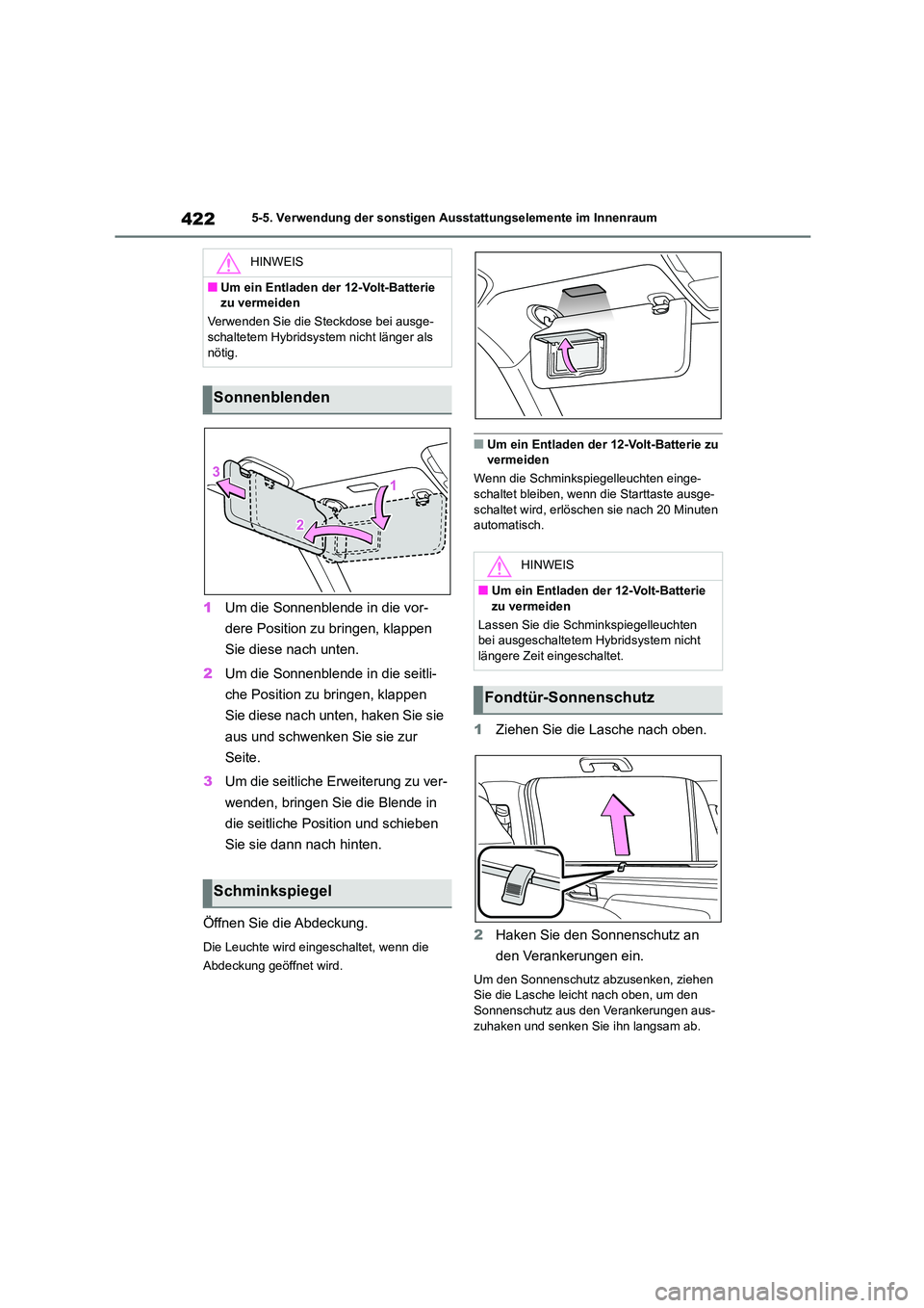 TOYOTA HIGHLANDER 2022  Betriebsanleitungen (in German) 4225-5. Verwendung der sonstigen Ausstattungselemente im Innenraum
1Um die Sonnenblende in die vor- 
dere Position zu bringen, klappen 
Sie diese nach unten. 
2 Um die Sonnenblende in die seitli- 
che