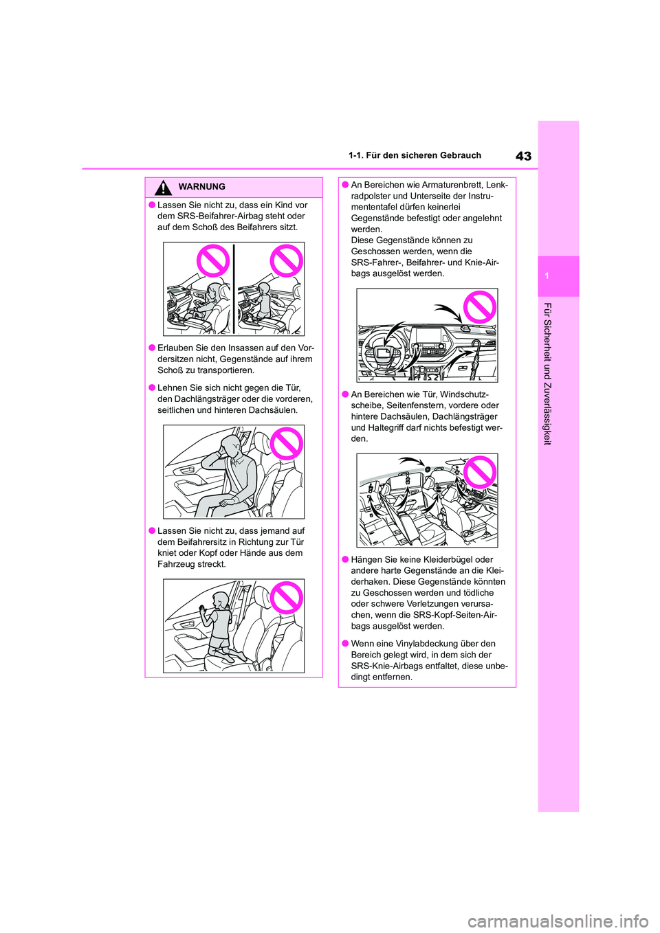 TOYOTA HIGHLANDER 2022 Betriebsanleitungen (in German) 43
1
1-1. Für den sicheren Gebrauch
Für Sicherheit und Zuverlässigkeit
WARNUNG
●Lassen Sie nicht zu, dass ein Kind vor
dem SRS-Beifahrer-Airbag steht oder
auf dem Schoß des Beifahrers sitzt. TOYOTA HIGHLANDER 2022 Betriebsanleitungen (in German) 43
1
1-1. Für den sicheren Gebrauch
Für Sicherheit und Zuverlässigkeit
WARNUNG
●Lassen Sie nicht zu, dass ein Kind vor
dem SRS-Beifahrer-Airbag steht oder
auf dem Schoß des Beifahrers sitzt.