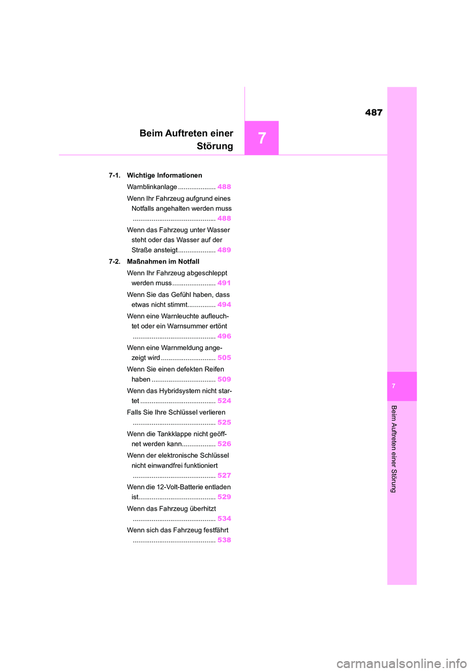 TOYOTA HIGHLANDER 2022  Betriebsanleitungen (in German) 7
487
Beim Auftreten einer Störung
7
Beim Auftreten einer 
Störung
.7-1. Wichtige Informationen 
Warnblinkanlage .................... 488 
Wenn Ihr Fahrzeug aufgrund eines  
Notfalls angehalten werd