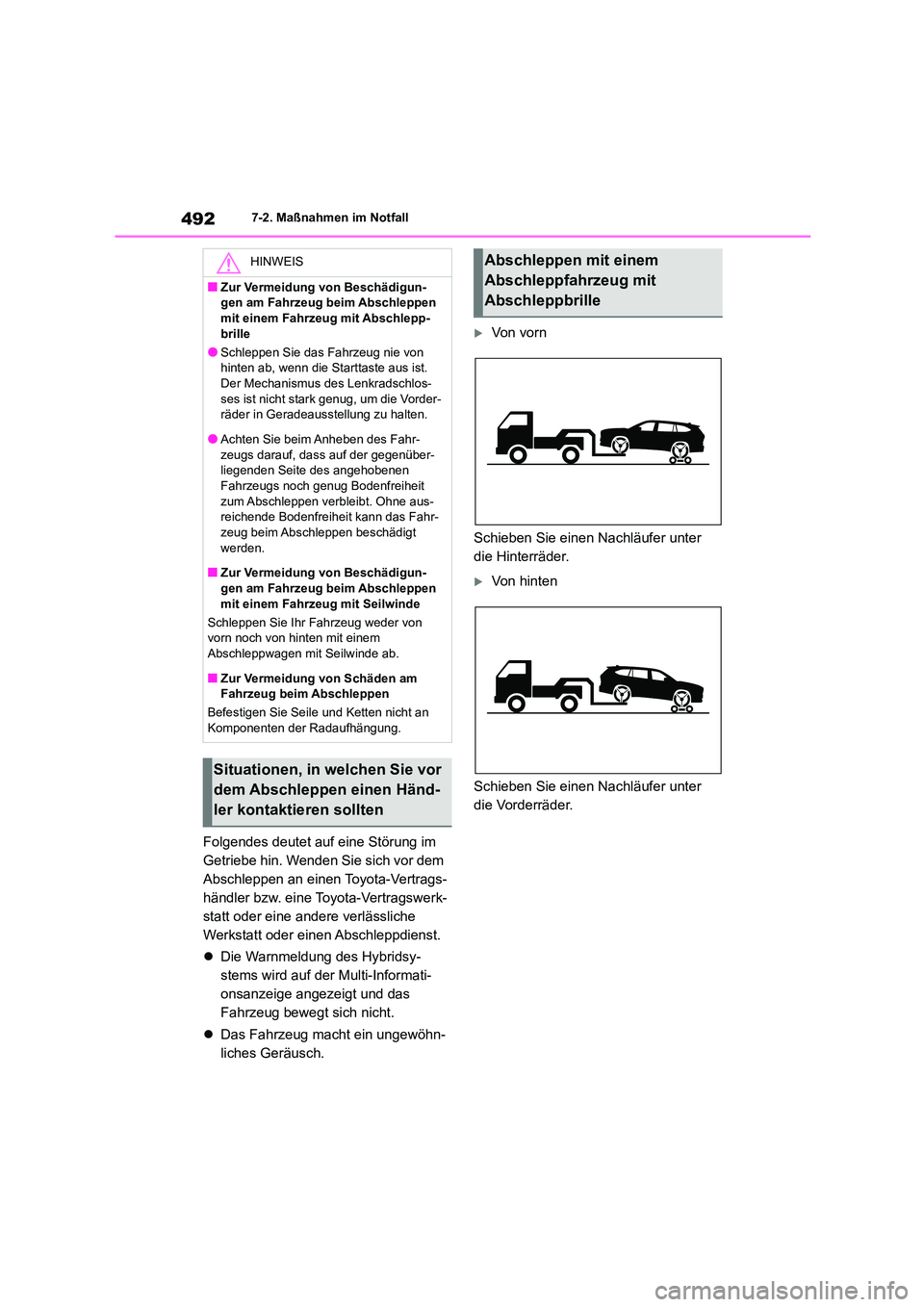 TOYOTA HIGHLANDER 2022  Betriebsanleitungen (in German) 4927-2. Maßnahmen im Notfall
Folgendes deutet auf eine Störung im  
Getriebe hin. Wenden Sie sich vor dem 
Abschleppen an einen Toyota-Vertrags-
händler bzw. eine Toyota-Vertragswerk-
statt oder ei
