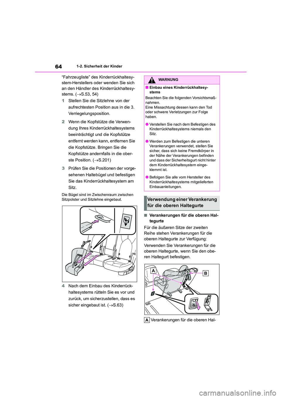 TOYOTA HIGHLANDER 2022 Betriebsanleitungen (in German) 641-2. Sicherheit der Kinder
“Fahrzeugliste” des Kinderrückhaltesy-
stem-Herstellers oder wenden Sie sich
an den Händler des Kinderrückhaltesy-
stems. ( S.53, 54)
1 Stellen Sie die Sitzle TOYOTA HIGHLANDER 2022 Betriebsanleitungen (in German) 641-2. Sicherheit der Kinder
“Fahrzeugliste” des Kinderrückhaltesy-
stem-Herstellers oder wenden Sie sich
an den Händler des Kinderrückhaltesy-
stems. ( S.53, 54)
1 Stellen Sie die Sitzle