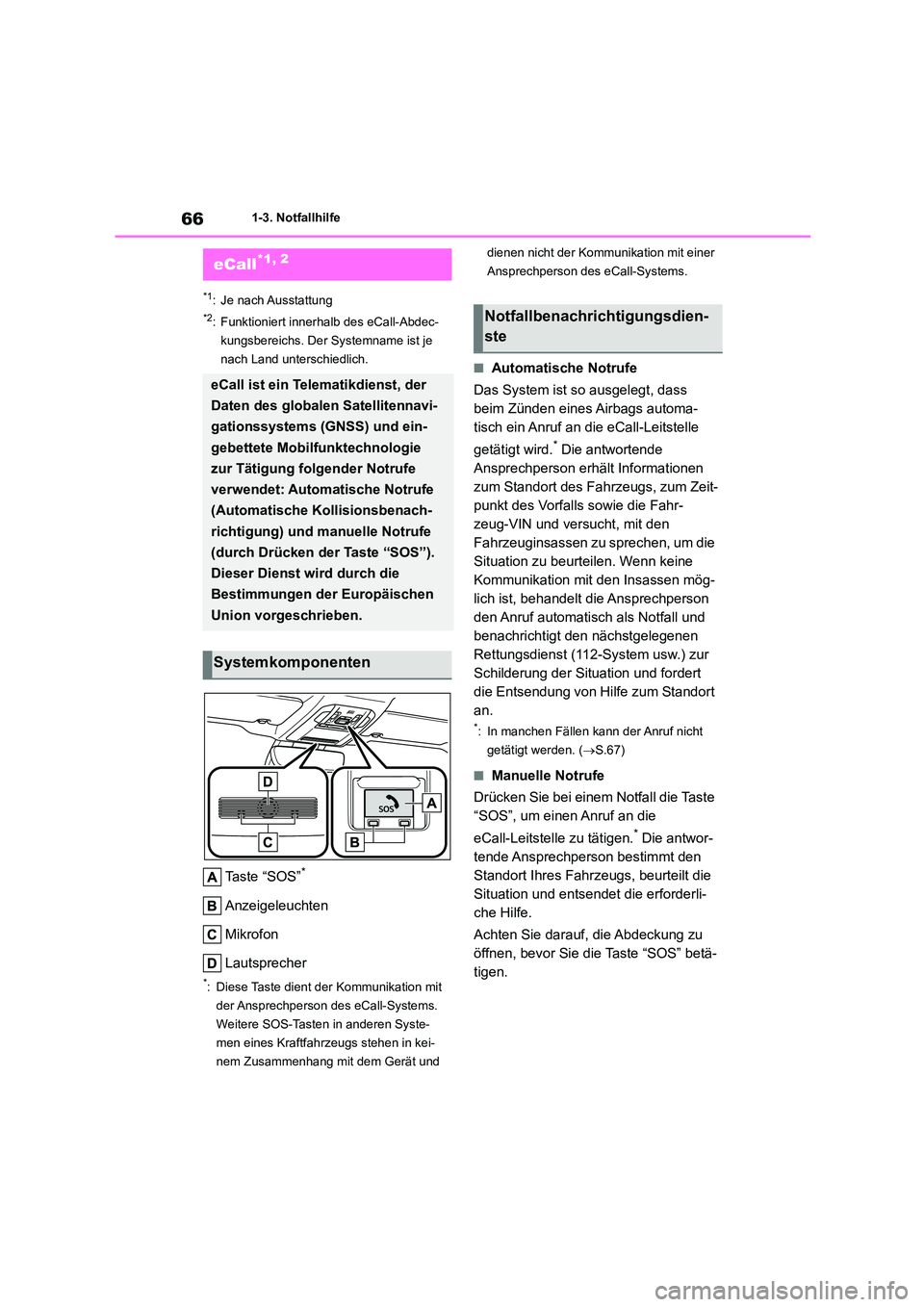 TOYOTA HIGHLANDER 2022 Betriebsanleitungen (in German) 661-3. Notfallhilfe
1-3.Notfallhilfe
*1: Je nach Ausstattung
*2: Funktioniert innerhalb des eCall-Abdec-
kungsbereichs. Der Systemname ist je
nach Land unterschiedlich.
Ta s t e “ S O S ”*
Anze TOYOTA HIGHLANDER 2022 Betriebsanleitungen (in German) 661-3. Notfallhilfe
1-3.Notfallhilfe
*1: Je nach Ausstattung
*2: Funktioniert innerhalb des eCall-Abdec-
kungsbereichs. Der Systemname ist je
nach Land unterschiedlich.
Ta s t e “ S O S ”*
Anze