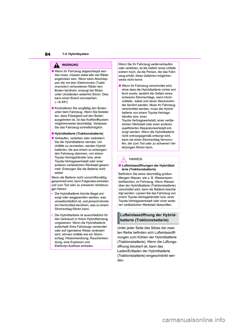 TOYOTA HIGHLANDER 2022  Betriebsanleitungen (in German) 841-4. Hybridsystem
Unter jeder Seite des Sitzes der zwei- 
ten Reihe befinden sich Lufteinlassöff-
nungen zum Kühlen der Hybridbatterie 
(Traktionsbatterie). Wenn die Lüftungs-
öffnung blockiert 