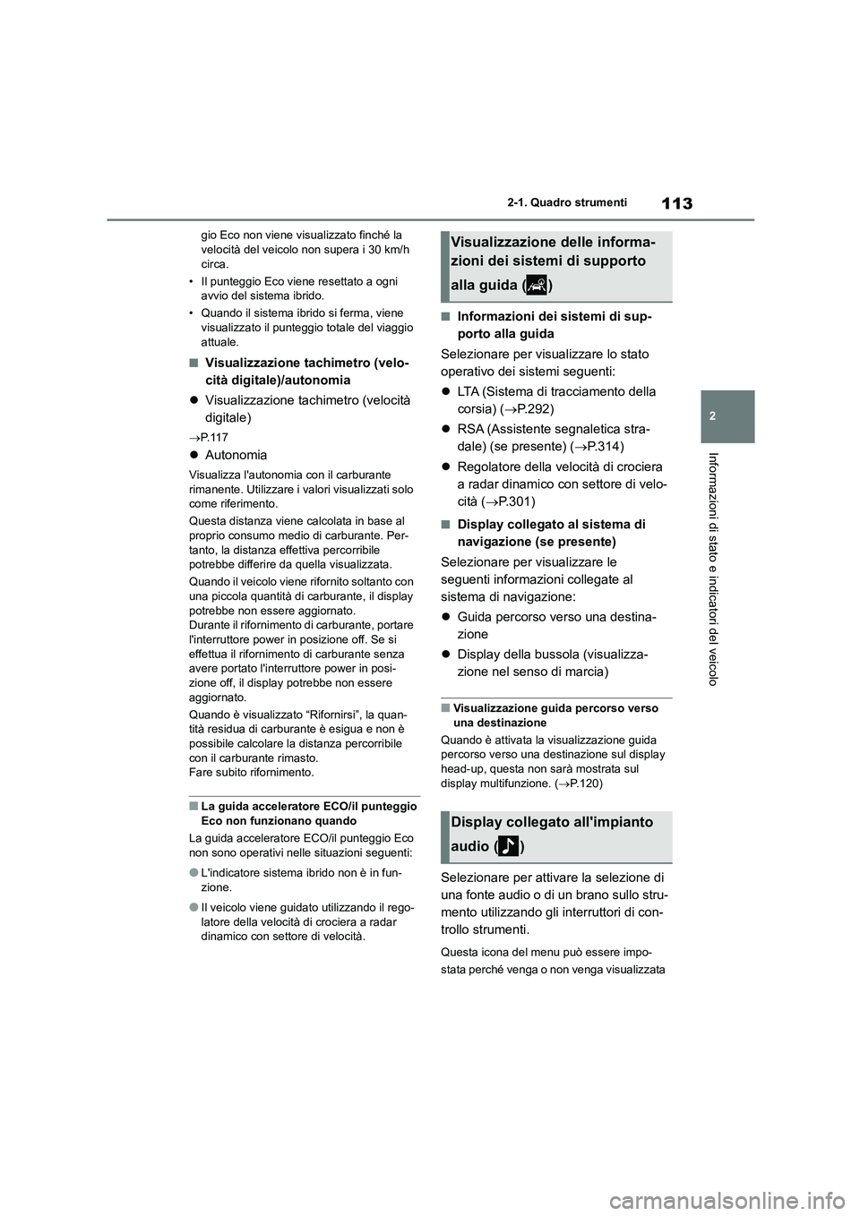 TOYOTA HIGHLANDER 2021 Manuale duso (in Italian) 113
2
2-1. Quadro strumenti
Informazioni di stato e indicatori del veicolo
gio Eco non viene visualizzato finché la velocità del veicolo non supera i 30 km/h
circa.
• Il punteggio Eco viene r TOYOTA HIGHLANDER 2021 Manuale duso (in Italian) 113
2
2-1. Quadro strumenti
Informazioni di stato e indicatori del veicolo
gio Eco non viene visualizzato finché la velocità del veicolo non supera i 30 km/h
circa.
• Il punteggio Eco viene r