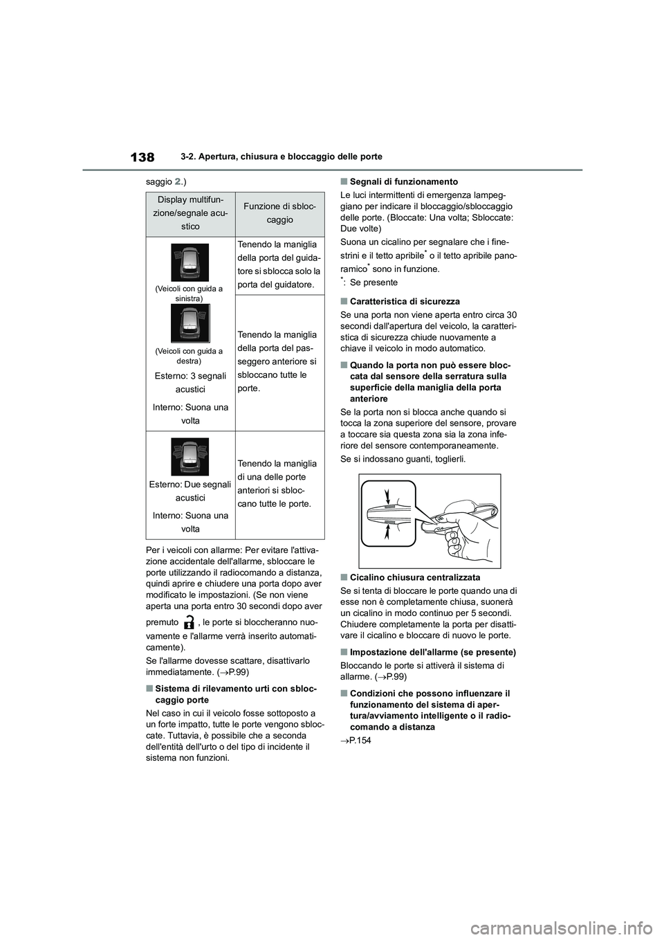 TOYOTA HIGHLANDER 2021 Manuale duso (in Italian) 1383-2. Apertura, chiusura e bloccaggio delle porte
saggio 2.)
Per i veicoli con allarme: Per evitare lattiva-
zione accidentale dellallarme, sbloccare le porte utilizzando il radiocomando a d TOYOTA HIGHLANDER 2021 Manuale duso (in Italian) 1383-2. Apertura, chiusura e bloccaggio delle porte
saggio 2.)
Per i veicoli con allarme: Per evitare lattiva-
zione accidentale dellallarme, sbloccare le porte utilizzando il radiocomando a d
