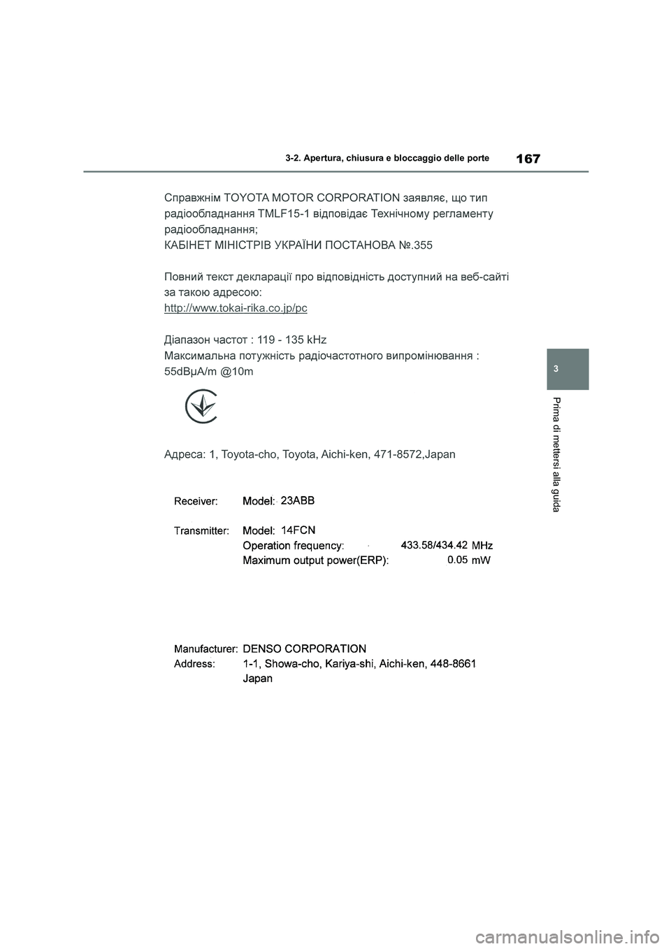 TOYOTA HIGHLANDER 2021  Manuale duso (in Italian) 167
3 
3-2. Apertura, chiusura e bloccaggio delle porte
Prima di mettersi alla guida 