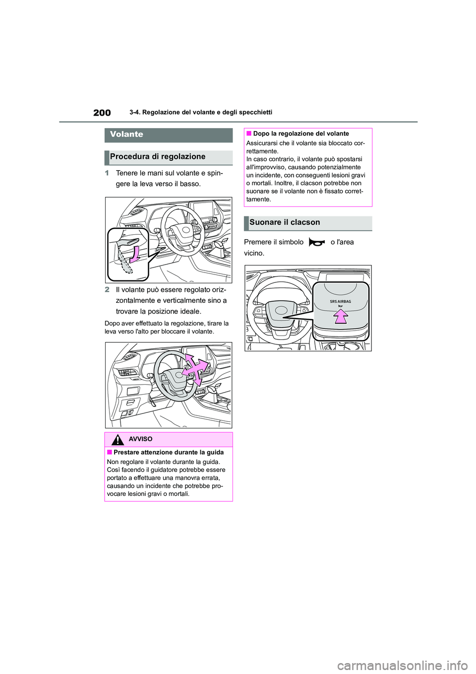 TOYOTA HIGHLANDER 2021 Manuale duso (in Italian) 2003-4. Regolazione del volante e degli specchietti
3-4.Regolazione del volante e degli specchietti
1Tenere le mani sul volante e spin-
gere la leva verso il basso.
2 Il volante può essere regolato TOYOTA HIGHLANDER 2021 Manuale duso (in Italian) 2003-4. Regolazione del volante e degli specchietti
3-4.Regolazione del volante e degli specchietti
1Tenere le mani sul volante e spin-
gere la leva verso il basso.
2 Il volante può essere regolato