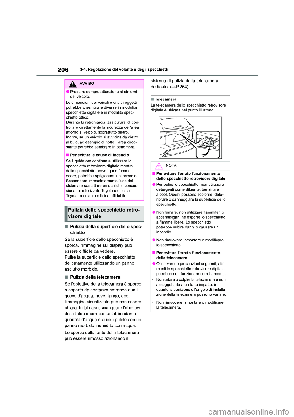 TOYOTA HIGHLANDER 2021 Manuale duso (in Italian) 2063-4. Regolazione del volante e degli specchietti
■Pulizia della superficie dello spec-
chietto
Se la superficie dello specchietto è
sporca, limmagine sul display può
essere difficile da v TOYOTA HIGHLANDER 2021 Manuale duso (in Italian) 2063-4. Regolazione del volante e degli specchietti
■Pulizia della superficie dello spec-
chietto
Se la superficie dello specchietto è
sporca, limmagine sul display può
essere difficile da v