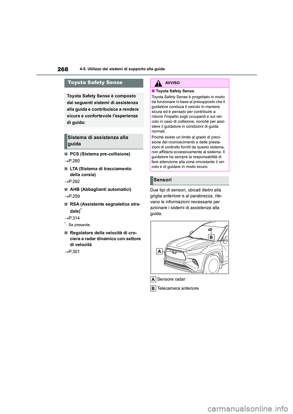 TOYOTA HIGHLANDER 2021 Manuale duso (in Italian) 2684-5. Utilizzo dei sistemi di supporto alla guida
4-5.Utilizzo dei sistemi di supporto alla guida
■PCS (Sistema pre-collisione)
P.280
■LTA (Sistema di tracciamento
della corsia)
P.29 TOYOTA HIGHLANDER 2021 Manuale duso (in Italian) 2684-5. Utilizzo dei sistemi di supporto alla guida
4-5.Utilizzo dei sistemi di supporto alla guida
■PCS (Sistema pre-collisione)
P.280
■LTA (Sistema di tracciamento
della corsia)
P.29