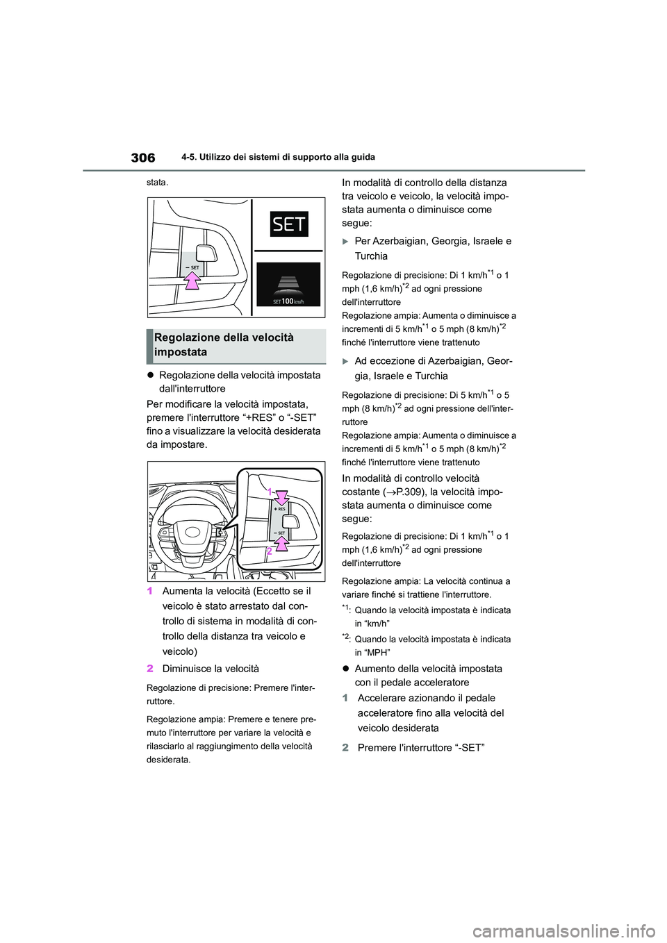 TOYOTA HIGHLANDER 2021 Manuale duso (in Italian) 3064-5. Utilizzo dei sistemi di supporto alla guida
stata.
Regolazione della velocità impostata
dallinterruttore
Per modificare la velocità impostata,
premere linterruttore “+RES” o TOYOTA HIGHLANDER 2021 Manuale duso (in Italian) 3064-5. Utilizzo dei sistemi di supporto alla guida
stata.
Regolazione della velocità impostata
dallinterruttore
Per modificare la velocità impostata,
premere linterruttore “+RES” o