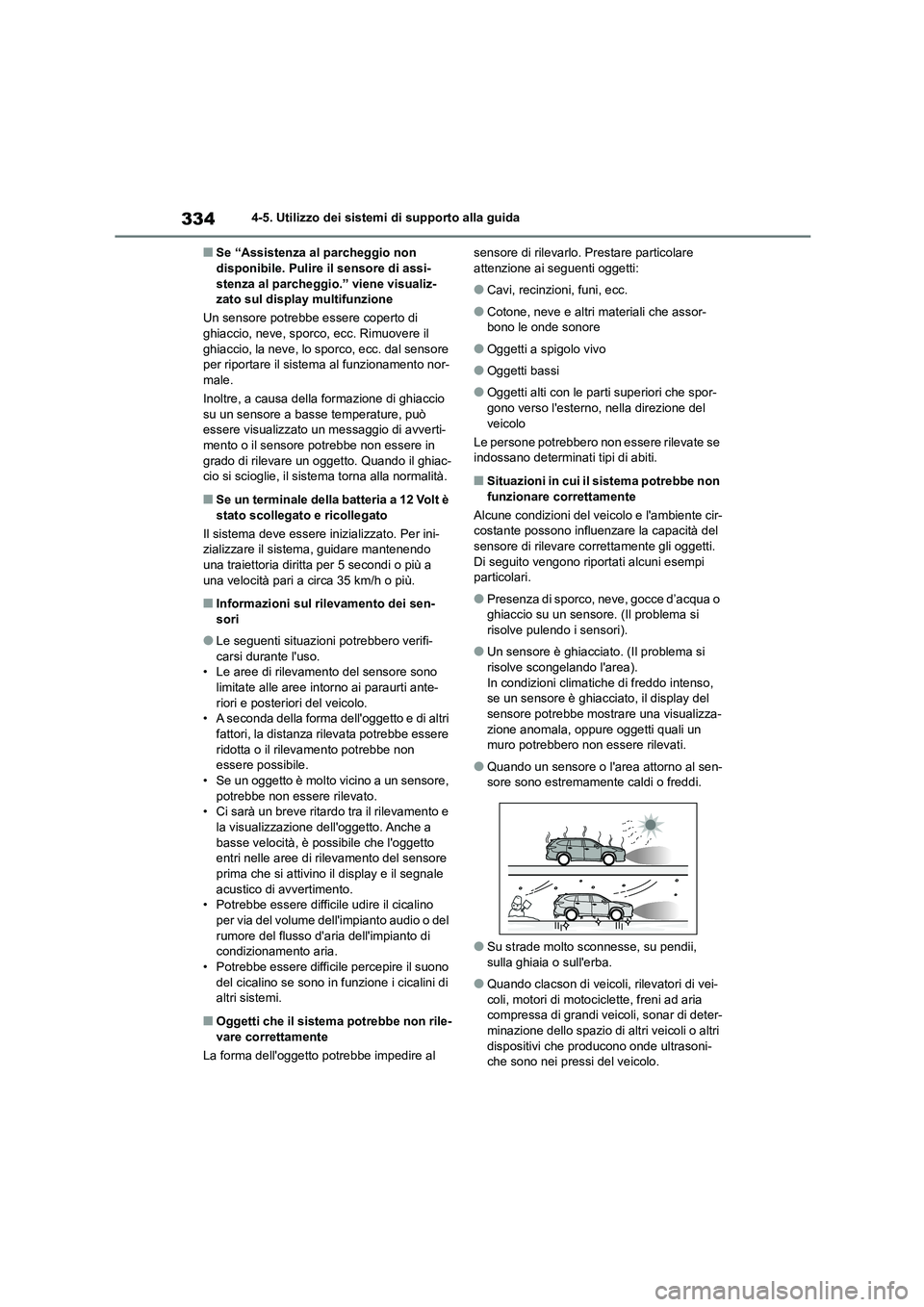 TOYOTA HIGHLANDER 2021 Manuale duso (in Italian) 3344-5. Utilizzo dei sistemi di supporto alla guida
■Se “Assistenza al parcheggio non disponibile. Pulire il sensore di assi-
stenza al parcheggio.” viene visualiz-
zato sul display multifunzi TOYOTA HIGHLANDER 2021 Manuale duso (in Italian) 3344-5. Utilizzo dei sistemi di supporto alla guida
■Se “Assistenza al parcheggio non disponibile. Pulire il sensore di assi-
stenza al parcheggio.” viene visualiz-
zato sul display multifunzi