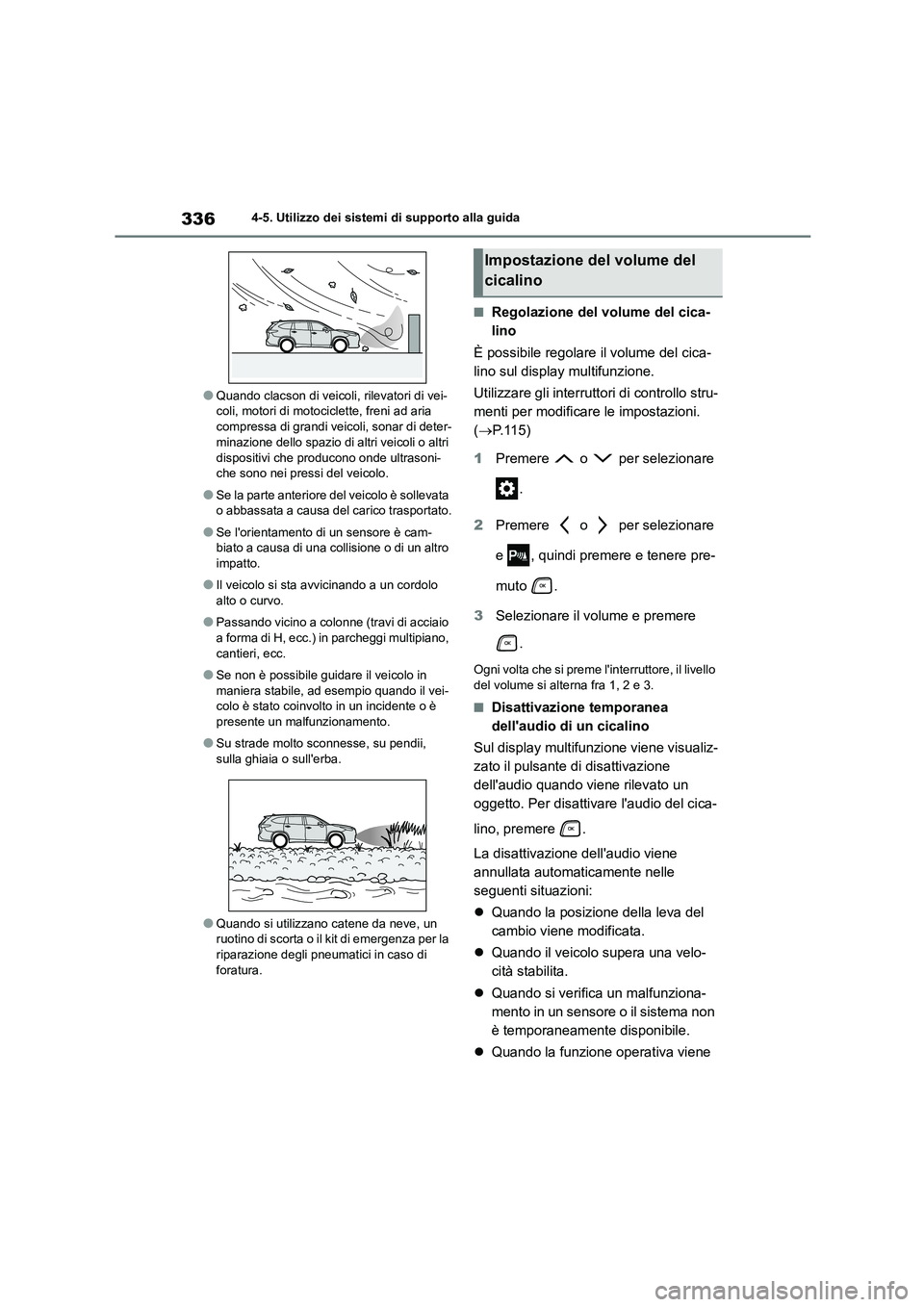 TOYOTA HIGHLANDER 2021 Manuale duso (in Italian) 3364-5. Utilizzo dei sistemi di supporto alla guida
●Quando clacson di veicoli, rilevatori di vei- coli, motori di motociclette, freni ad aria
compressa di grandi veicoli, sonar di deter-
minazion TOYOTA HIGHLANDER 2021 Manuale duso (in Italian) 3364-5. Utilizzo dei sistemi di supporto alla guida
●Quando clacson di veicoli, rilevatori di vei- coli, motori di motociclette, freni ad aria
compressa di grandi veicoli, sonar di deter-
minazion