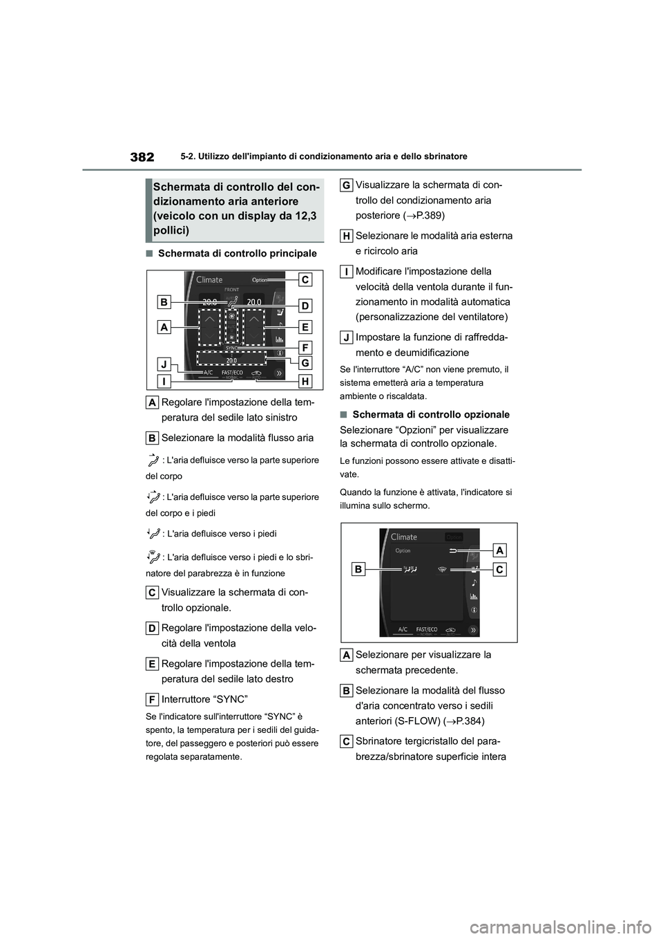 TOYOTA HIGHLANDER 2021 Manuale duso (in Italian) 3825-2. Utilizzo dellimpianto di condizionamento aria e dello sbrinatore
■Schermata di controllo principale
Regolare limpostazione della tem-
peratura del sedile lato sinistro
Selezionare la mo TOYOTA HIGHLANDER 2021 Manuale duso (in Italian) 3825-2. Utilizzo dellimpianto di condizionamento aria e dello sbrinatore
■Schermata di controllo principale
Regolare limpostazione della tem-
peratura del sedile lato sinistro
Selezionare la mo