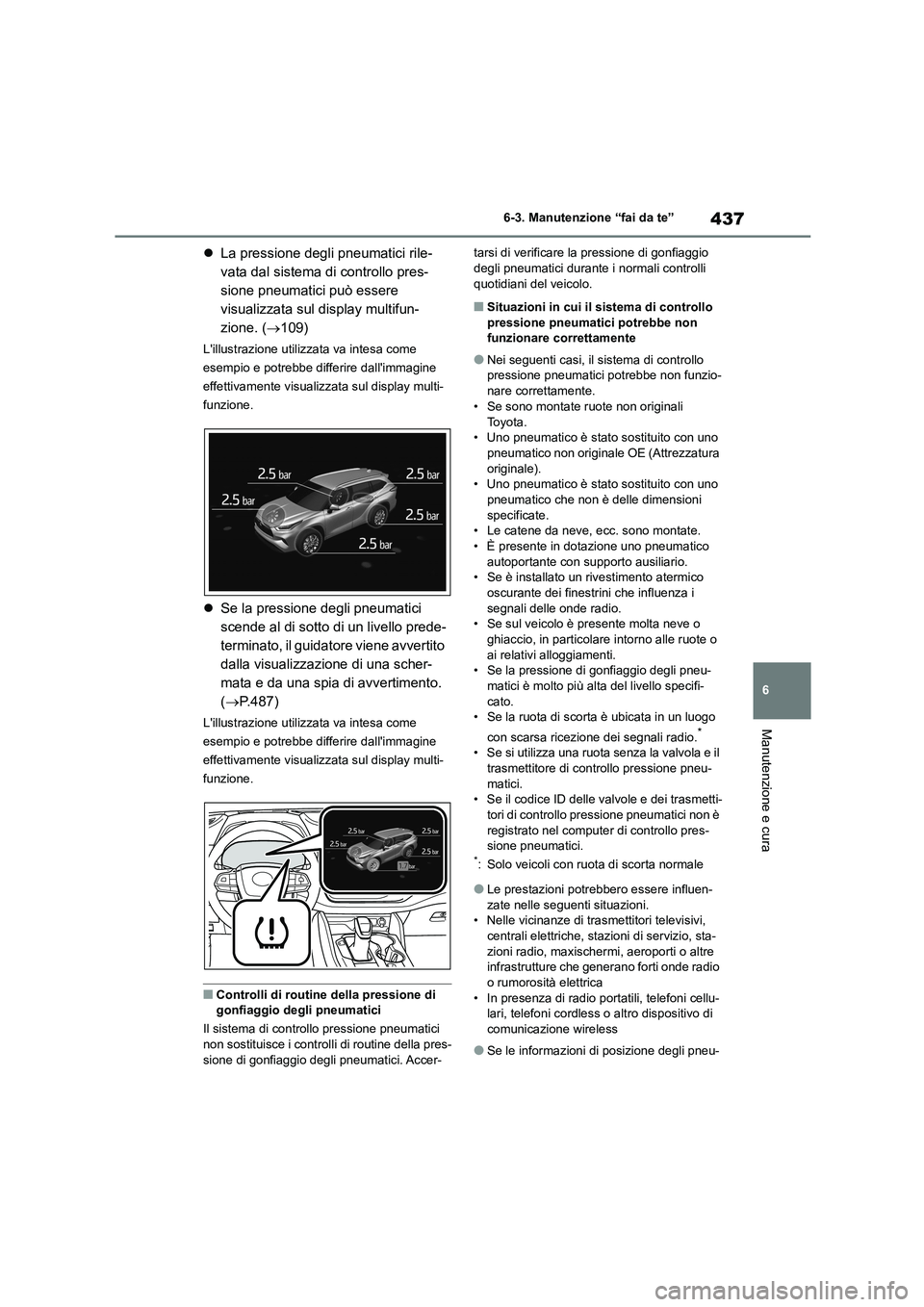 TOYOTA HIGHLANDER 2021 Manuale duso (in Italian) 437
6
6-3. Manutenzione “fai da te”
Manutenzione e cura
La pressione degli pneumatici rile-
vata dal sistema di controllo pres-
sione pneumatici può essere
visualizzata sul display multifu TOYOTA HIGHLANDER 2021 Manuale duso (in Italian) 437
6
6-3. Manutenzione “fai da te”
Manutenzione e cura
La pressione degli pneumatici rile-
vata dal sistema di controllo pres-
sione pneumatici può essere
visualizzata sul display multifu