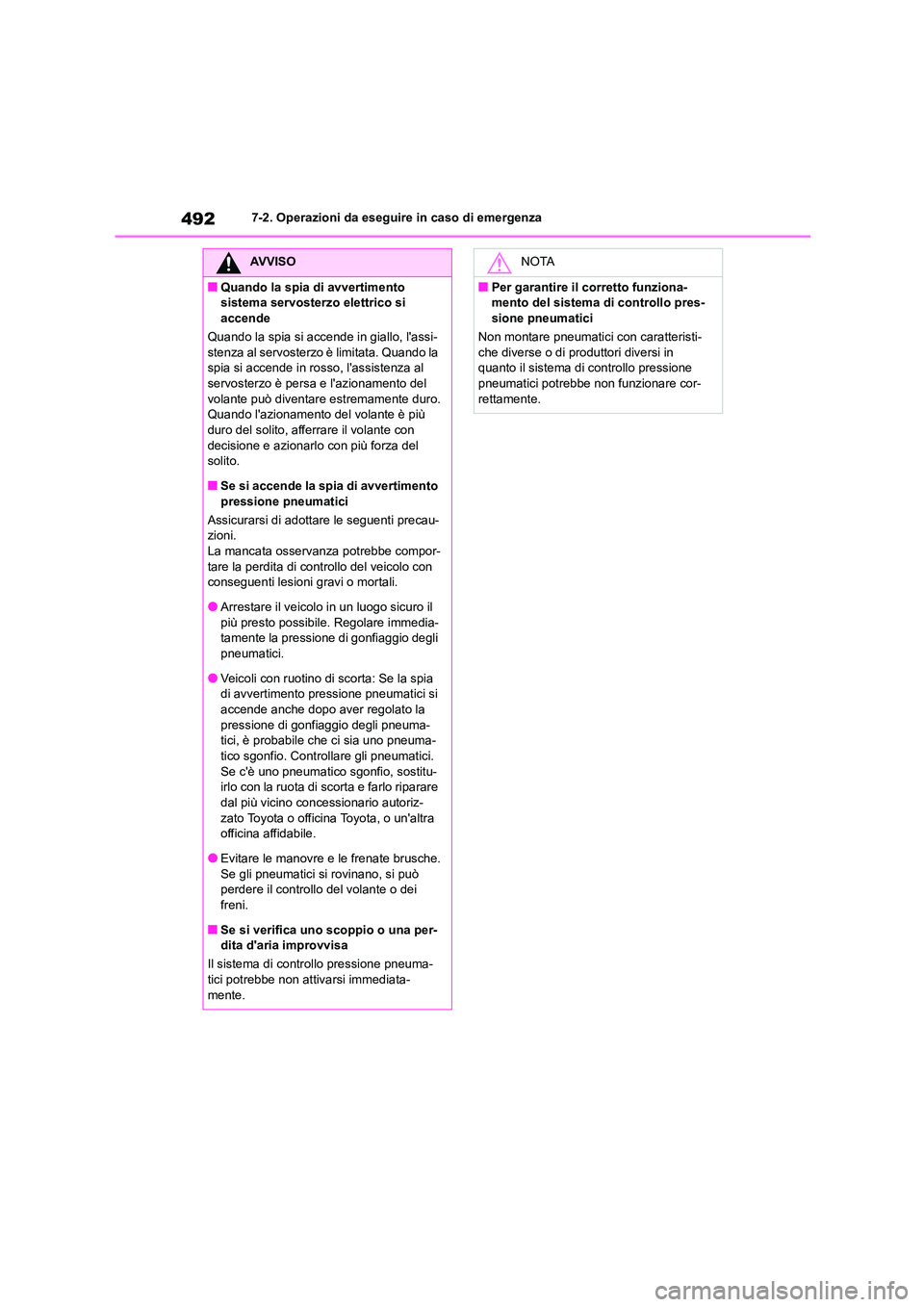 TOYOTA HIGHLANDER 2021 Manuale duso (in Italian) 4927-2. Operazioni da eseguire in caso di emergenza
AVVISO
■Quando la spia di avvertimento
sistema servosterzo elettrico si
accende
Quando la spia si accende in giallo, lassi- stenza al servost TOYOTA HIGHLANDER 2021 Manuale duso (in Italian) 4927-2. Operazioni da eseguire in caso di emergenza
AVVISO
■Quando la spia di avvertimento
sistema servosterzo elettrico si
accende
Quando la spia si accende in giallo, lassi- stenza al servost