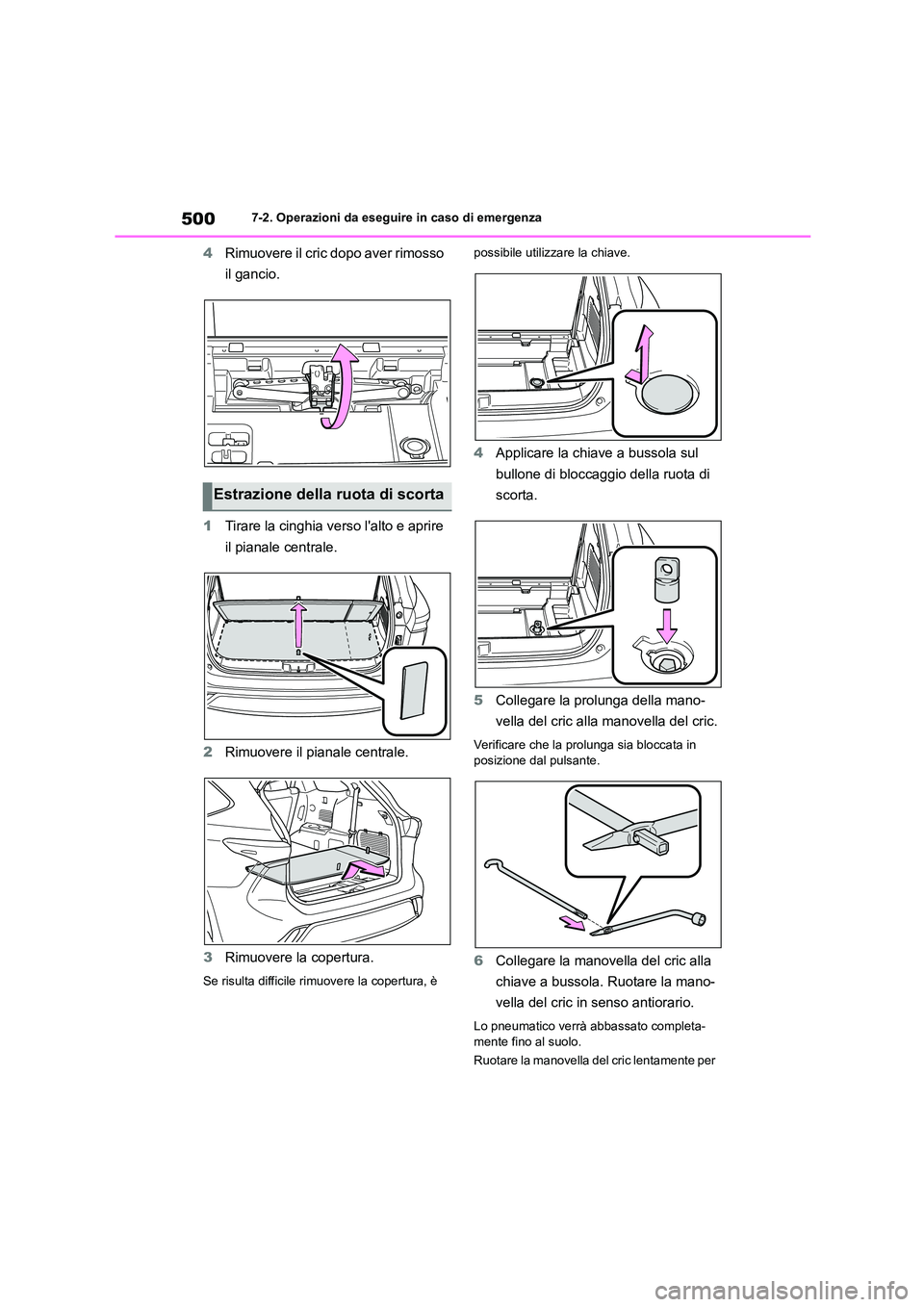 TOYOTA HIGHLANDER 2021  Manuale duso (in Italian) 5007-2. Operazioni da eseguire in caso di emergenza
4Rimuovere il cric dopo aver rimosso  
il gancio. 
1 Tirare la cinghia verso lalto e aprire  
il pianale centrale. 
2 Rimuovere il pianale centrale